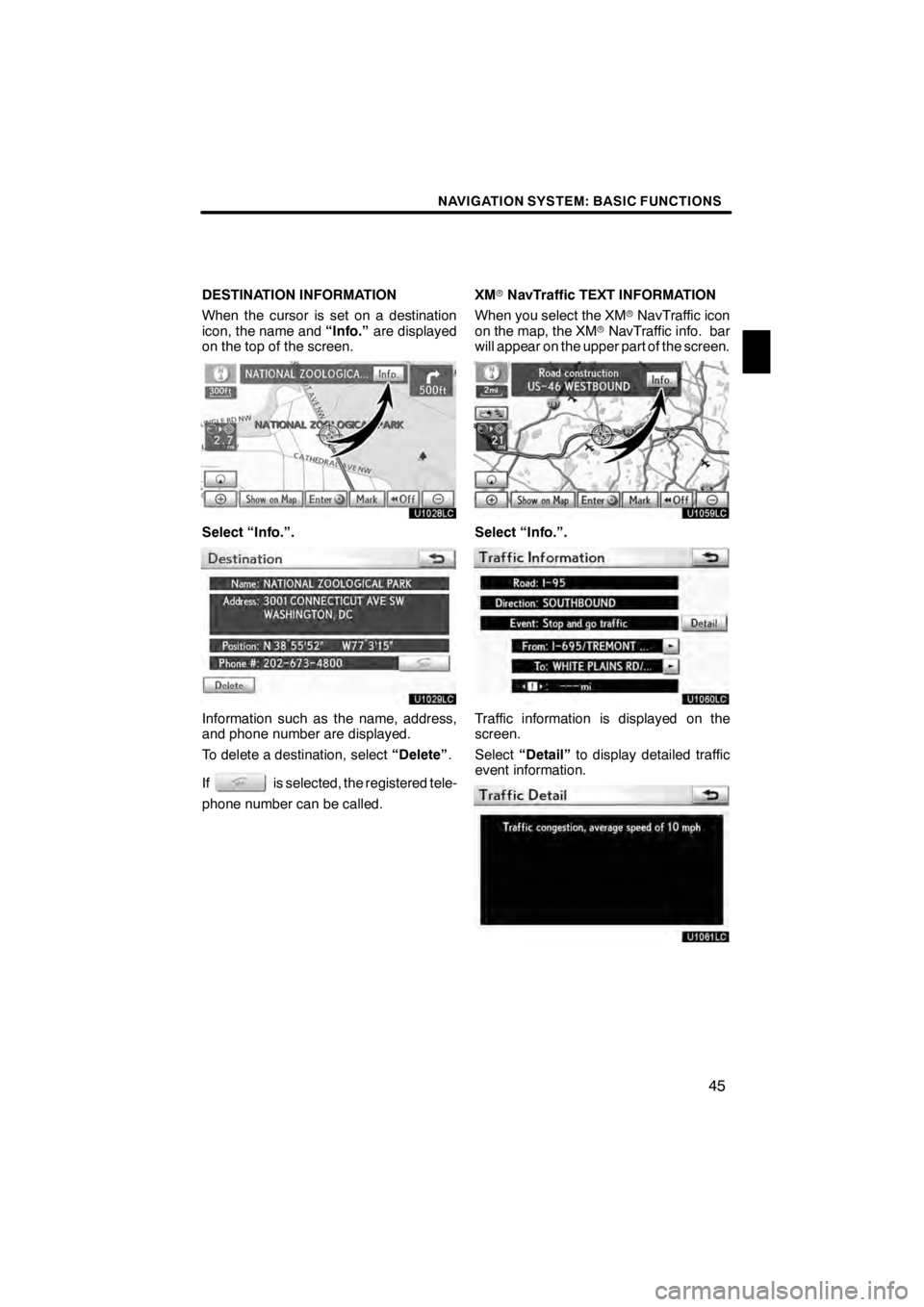 Lexus HS250h 2012  Navigation Manual NAVIGATION SYSTEM: BASIC FUNCTIONS
45
DESTINATION INFORMATION
When the cursor is set on a destination
icon, the name and“Info.”are displayed
on the top of the screen.
U1028LC
Select “Info.”.
U