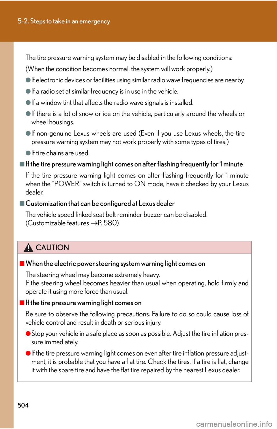 Lexus HS250h 2011  Do-it-yourself maintenance / LEXUS 2011 HS250H OWNERS MANUAL (OM75037U) 504
5-2. Steps to take in an emergency
The tire pressure warning system may be disabled in the following conditions:
(When the condition becomes normal, the system will work properly.)
●If electroni