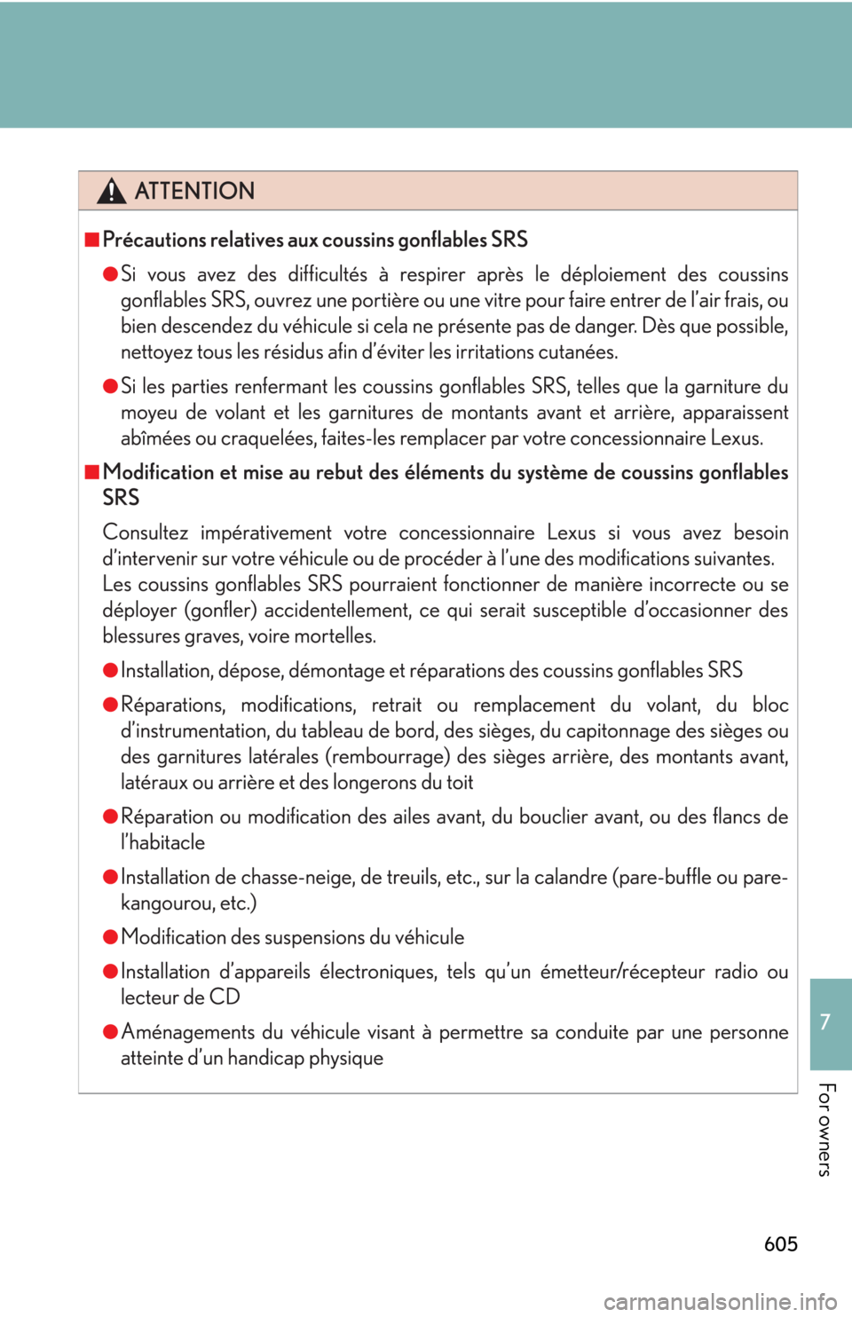 Lexus HS250h 2011  Do-it-yourself maintenance / LEXUS 2011 HS250H OWNERS MANUAL (OM75037U) 605
7
For owners 