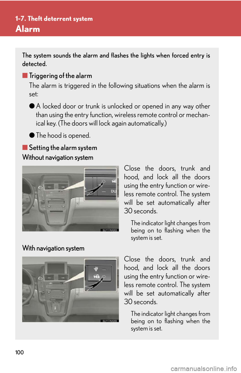 Lexus HS250h 2011 Do-it-yourself maintenance / LEXUS 2011 HS250H OWNERS MANUAL (OM75037U) 100
1-7. Theft deterrent system
Alarm
The system sounds the alarm and flashes the lights when forced entry is
detected.
■Triggering of the alarm
The alarm is triggered in the following situations wh Lexus HS250h 2011 Do-it-yourself maintenance / LEXUS 2011 HS250H OWNERS MANUAL (OM75037U) 100
1-7. Theft deterrent system
Alarm
The system sounds the alarm and flashes the lights when forced entry is
detected.
■Triggering of the alarm
The alarm is triggered in the following situations wh