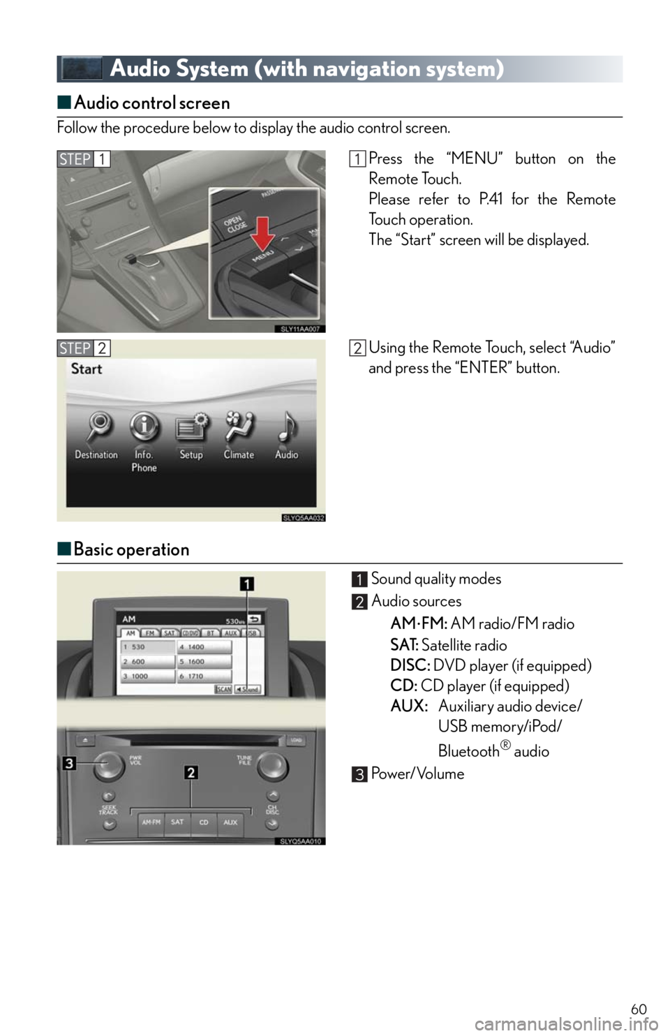 Lexus HS250h 2011  Do-it-yourself maintenance / LEXUS 2011 HS250H  QUICK GUIDE (OM75039U) Workshop Manual 60
Audio System (with navigation system)
■Audio control screen
Follow the procedure below to display the audio control screen.
■Basic operation
Sound quality modes
Audio sources
AM
FM: AM radio