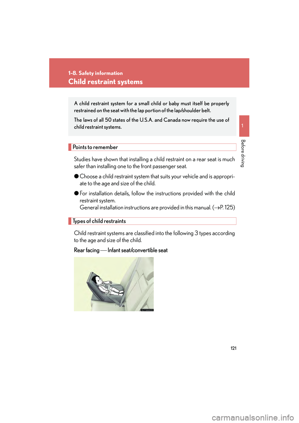 Lexus HS250h 2010 Owners Manual 121
1
1-8. Safety information
Before driving
HS250h_U_75033U(Canada)
Child restraint systems
Points to rememberStudies have shown that installing a child restraint on a rear seat is much
safer than in Lexus HS250h 2010 Owners Manual 121
1
1-8. Safety information
Before driving
HS250h_U_75033U(Canada)
Child restraint systems
Points to rememberStudies have shown that installing a child restraint on a rear seat is much
safer than in