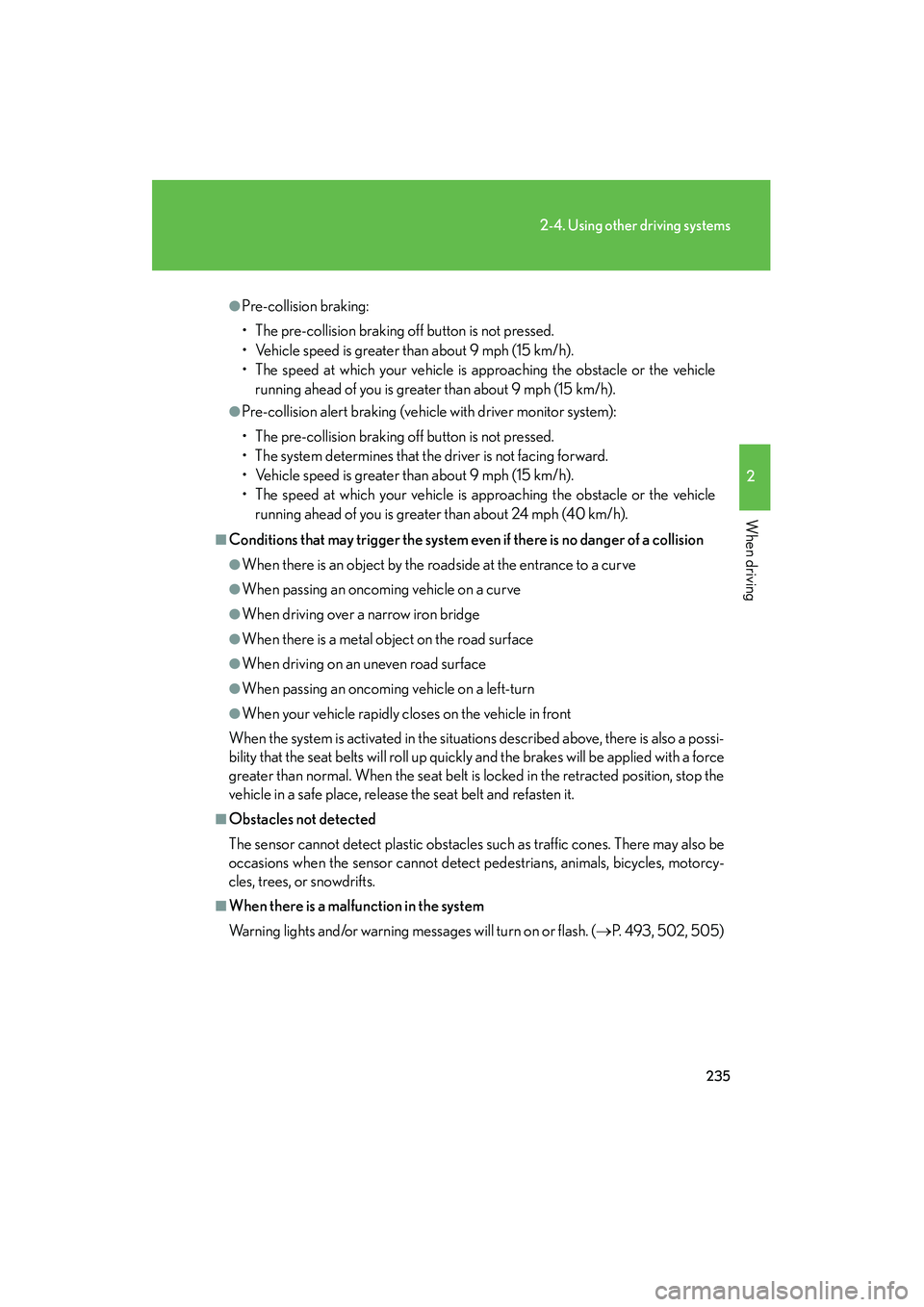 Lexus HS250h 2010  Owners Manual 235
2-4. Using other driving systems
2
When driving
HS250h_U_75033U(Canada)
●Pre-collision braking:
• The pre-collision braking off button is not pressed.
• Vehicle speed is greater than about 9