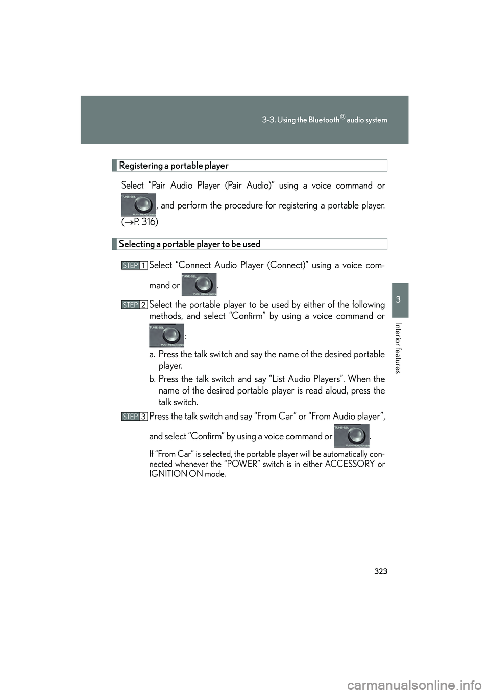 Lexus HS250h 2010 Owners Guide 323
3-3. Using the Bluetooth® audio system
3
Interior features
HS250h_U_75033U(Canada)
Registering a portable playerSelect “Pair Audio Player (Pair Audio)” using a voice command or
, and perform Lexus HS250h 2010 Owners Guide 323
3-3. Using the Bluetooth® audio system
3
Interior features
HS250h_U_75033U(Canada)
Registering a portable playerSelect “Pair Audio Player (Pair Audio)” using a voice command or
, and perform