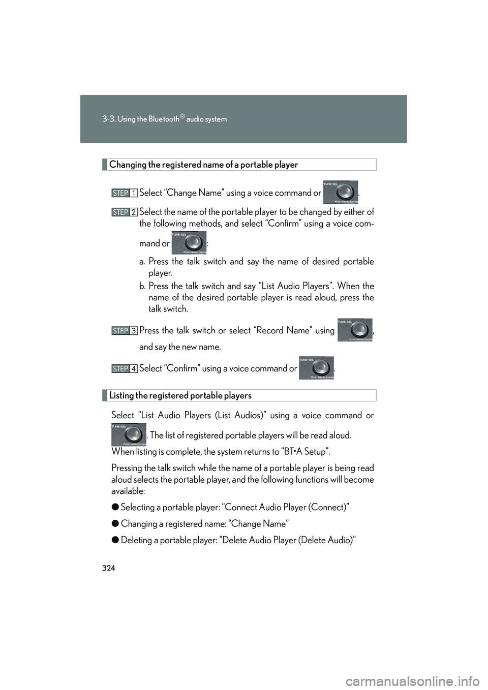 Lexus HS250h 2010 Owners Guide 324
3-3. Using the Bluetooth® audio system
HS250h_U_75033U(Canada)
Changing the registered name of a portable playerSelect “Change Name” using a voice command or .
Select the name of the portabl Lexus HS250h 2010 Owners Guide 324
3-3. Using the Bluetooth® audio system
HS250h_U_75033U(Canada)
Changing the registered name of a portable playerSelect “Change Name” using a voice command or .
Select the name of the portabl