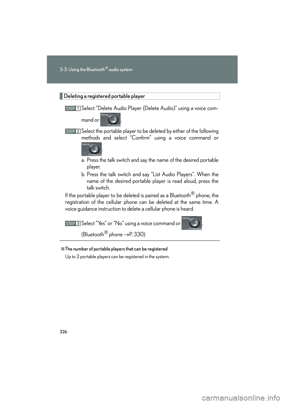 Lexus HS250h 2010 Owners Guide 326
3-3. Using the Bluetooth® audio system
HS250h_U_75033U(Canada)
Deleting a registered portable playerSelect “Delete Audio Player (Delete Audio)” using a voice com-
mand or .
Select the portab Lexus HS250h 2010 Owners Guide 326
3-3. Using the Bluetooth® audio system
HS250h_U_75033U(Canada)
Deleting a registered portable playerSelect “Delete Audio Player (Delete Audio)” using a voice com-
mand or .
Select the portab