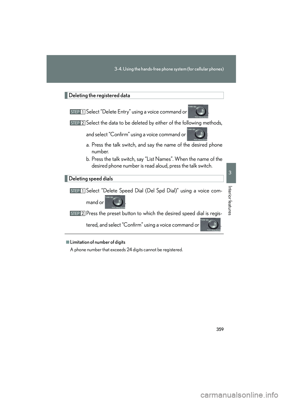 Lexus HS250h 2010  Owners Manual 359
3-4. Using the hands-free phone system (for cellular phones)
3
Interior features
HS250h_U_75033U(Canada)
Deleting the registered dataSelect “Delete Entry” using a voice command or  .
Select th