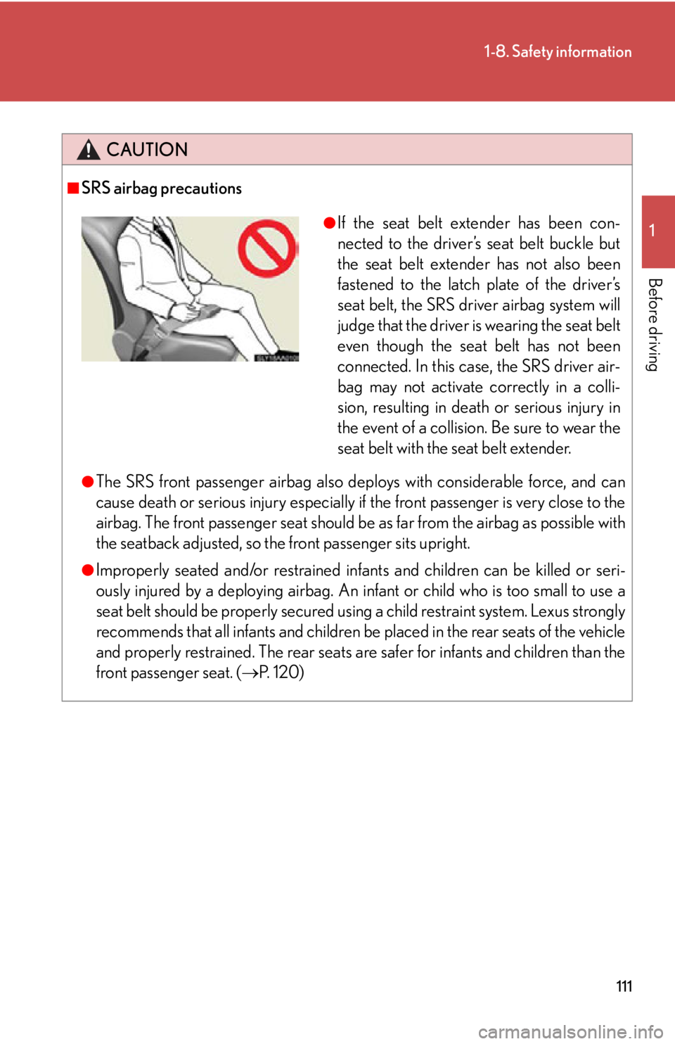 Lexus HS250h 2010  Setup / LEXUS 2010 HS250H OWNERS MANUAL (OM75006U) 111
1-8. Safety information
1
Before driving
CAUTION
■SRS airbag precautions
●The SRS front passenger airbag also deploys with considerable force, and can 
cause death or serious injury especially Lexus HS250h 2010  Setup / LEXUS 2010 HS250H OWNERS MANUAL (OM75006U) 111
1-8. Safety information
1
Before driving
CAUTION
■SRS airbag precautions
●The SRS front passenger airbag also deploys with considerable force, and can 
cause death or serious injury especially