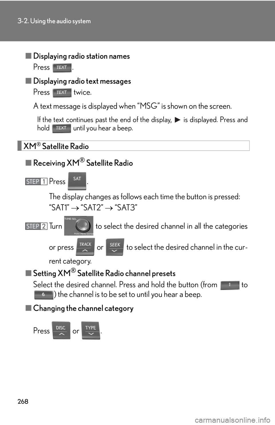Lexus HS250h 2010  Setup / LEXUS 2010 HS250H OWNERS MANUAL (OM75006U) 268
3-2. Using the audio system
■Displaying radio station names
Press  .
■ Displaying r
 adio text messages
Press   twice.
A text message is displayed when  “MS
 G” is shown on the screen.
If 