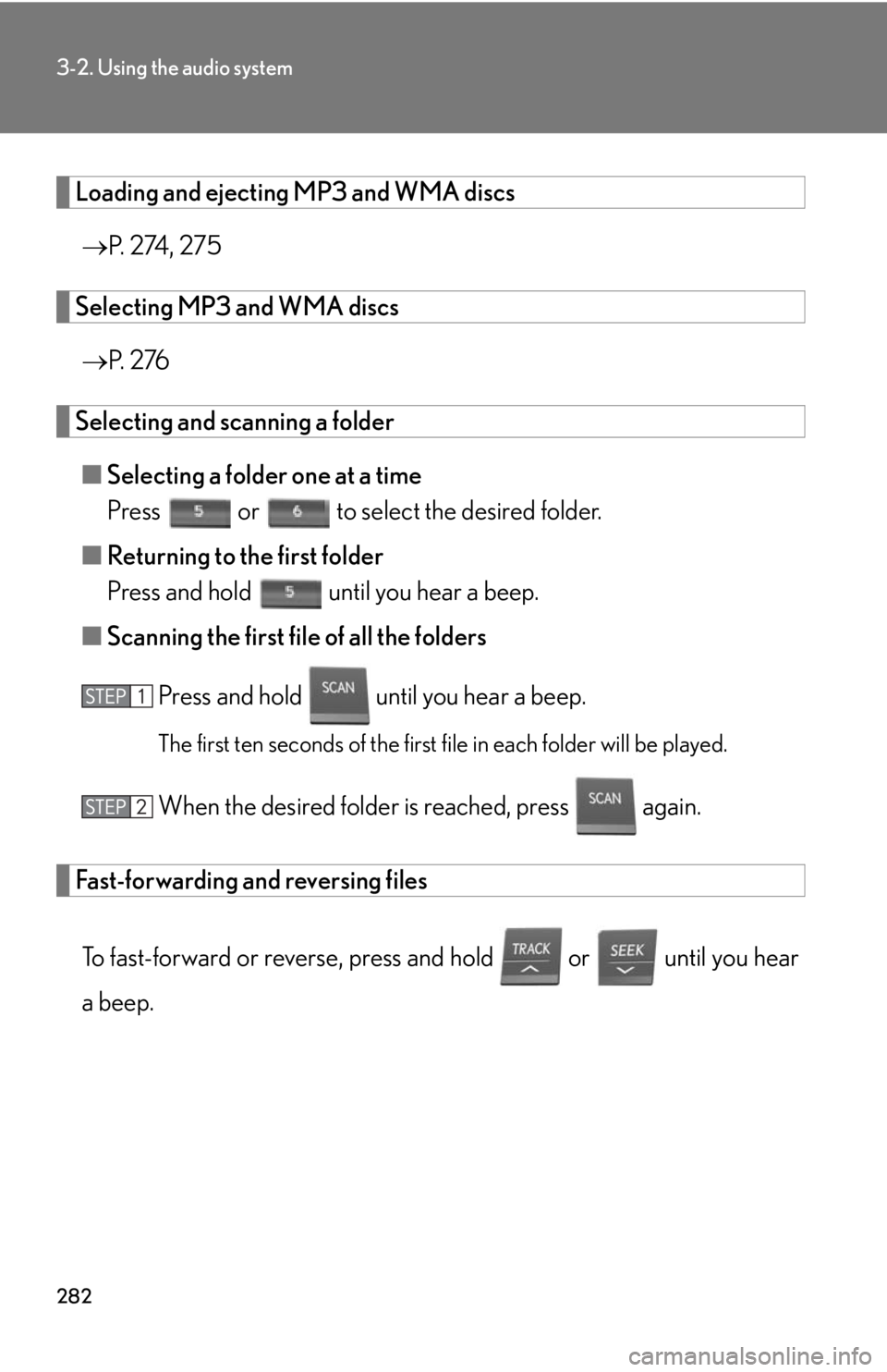 Lexus HS250h 2010  Setup / LEXUS 2010 HS250H OWNERS MANUAL (OM75006U) 282
3-2. Using the audio system
Loading and ejecting MP3 and WMA discs
P. 274, 275
Selecting MP3 and WMA discs
P.  2 76
Selecting and scanning a folder
■Selecting a folder one at a time
Press  Lexus HS250h 2010  Setup / LEXUS 2010 HS250H OWNERS MANUAL (OM75006U) 282
3-2. Using the audio system
Loading and ejecting MP3 and WMA discs
P. 274, 275
Selecting MP3 and WMA discs
P.  2 76
Selecting and scanning a folder
■Selecting a folder one at a time
Press