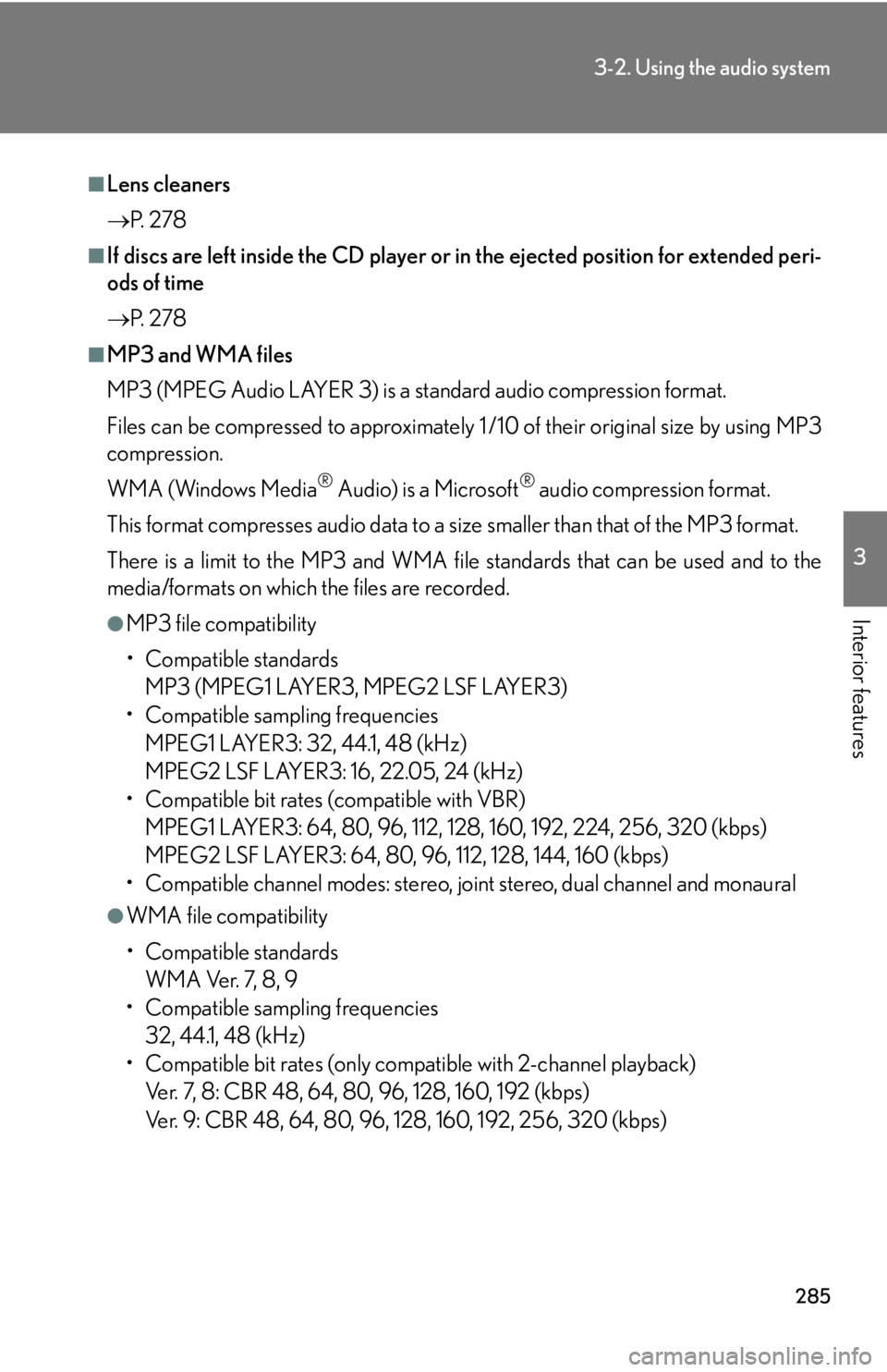 Lexus HS250h 2010  Setup / LEXUS 2010 HS250H OWNERS MANUAL (OM75006U) 285
3-2. Using the audio system
3
Interior features
■Lens cleaners
P.  2 7 8
■If discs are left inside the CD player or  in the ejected position for extended peri-
ods of time
 P.  2 7 8
■ Lexus HS250h 2010  Setup / LEXUS 2010 HS250H OWNERS MANUAL (OM75006U) 285
3-2. Using the audio system
3
Interior features
■Lens cleaners
P.  2 7 8
■If discs are left inside the CD player or  in the ejected position for extended peri-
ods of time
 P.  2 7 8
■