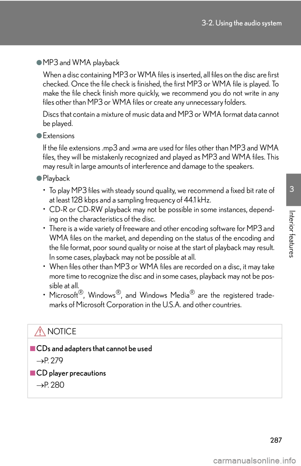 Lexus HS250h 2010  Setup / LEXUS 2010 HS250H OWNERS MANUAL (OM75006U) 287
3-2. Using the audio system
3
Interior features
●MP3 and WMA playback
When a disc containing MP3 or WMA files is inserted, all files on the disc are first 
checked. Once the file check is finish Lexus HS250h 2010  Setup / LEXUS 2010 HS250H OWNERS MANUAL (OM75006U) 287
3-2. Using the audio system
3
Interior features
●MP3 and WMA playback
When a disc containing MP3 or WMA files is inserted, all files on the disc are first 
checked. Once the file check is finish