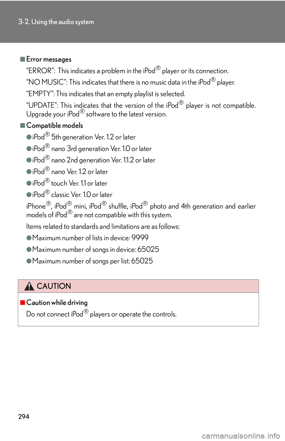 Lexus HS250h 2010  Setup / LEXUS 2010 HS250H OWNERS MANUAL (OM75006U) 294
3-2. Using the audio system
■Error messages
“ERROR”: This indicates a problem in the iPod
® player or its connection.
“NO MUSIC”: This indicates that ther e is no music data in the iPod Lexus HS250h 2010  Setup / LEXUS 2010 HS250H OWNERS MANUAL (OM75006U) 294
3-2. Using the audio system
■Error messages
“ERROR”: This indicates a problem in the iPod
® player or its connection.
“NO MUSIC”: This indicates that ther e is no music data in the iPod