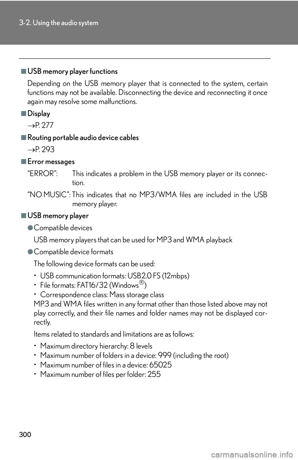 Lexus HS250h 2010  Setup / LEXUS 2010 HS250H OWNERS MANUAL (OM75006U) 300
3-2. Using the audio system
■USB memory player functions
Depending on the USB memory player that is conn
 ected to the system, certain 
functions may not be availabl e. Disconnecting the device  Lexus HS250h 2010  Setup / LEXUS 2010 HS250H OWNERS MANUAL (OM75006U) 300
3-2. Using the audio system
■USB memory player functions
Depending on the USB memory player that is conn
 ected to the system, certain 
functions may not be availabl e. Disconnecting the device