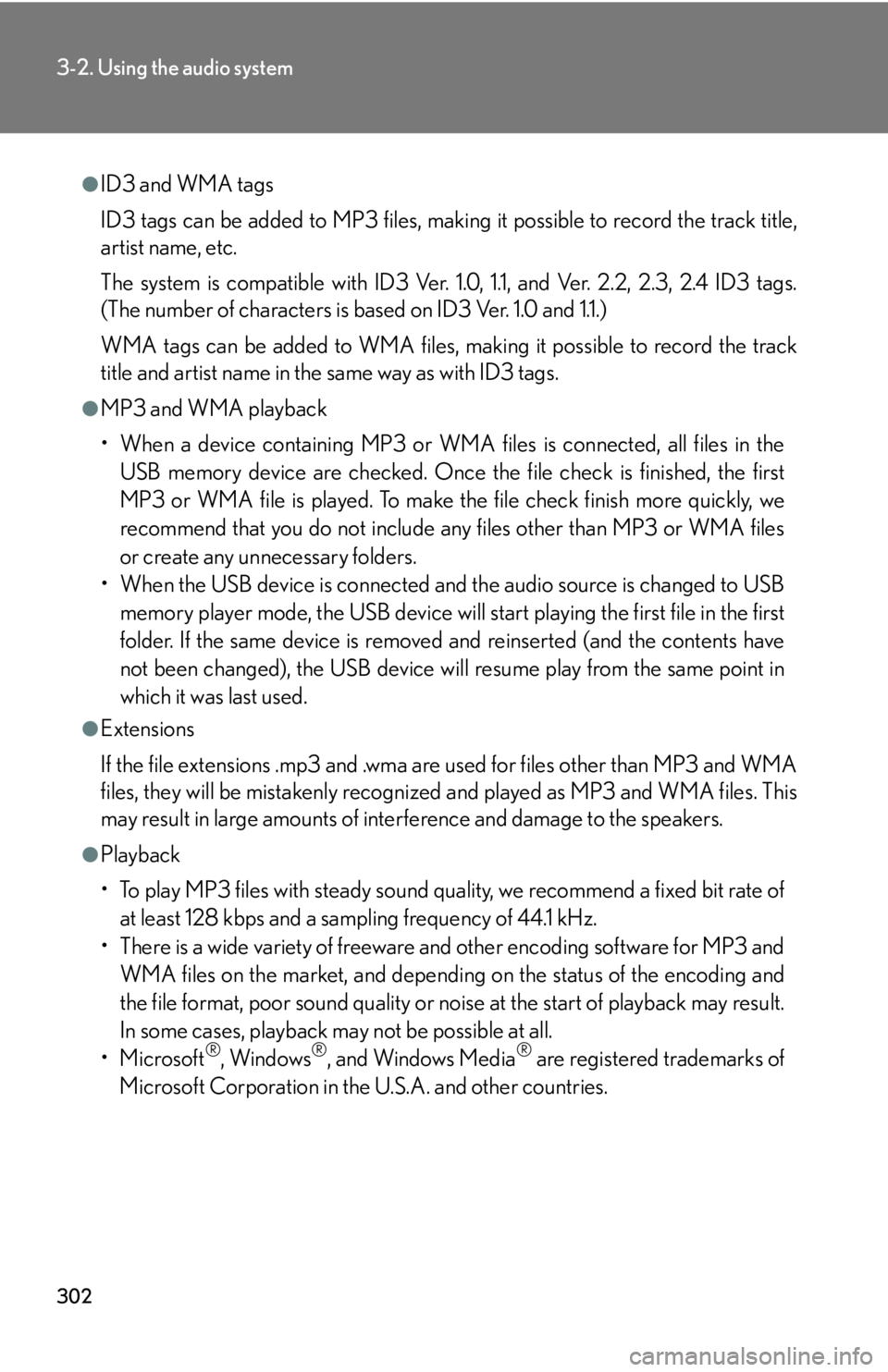 Lexus HS250h 2010  Setup / LEXUS 2010 HS250H OWNERS MANUAL (OM75006U) 302
3-2. Using the audio system
●ID3 and WMA tags
ID3 tags can be added to MP3 files, making it possible to record the track title, 
artist name, etc.
The system is compatible with ID3 Ver. 1.0, 1.1