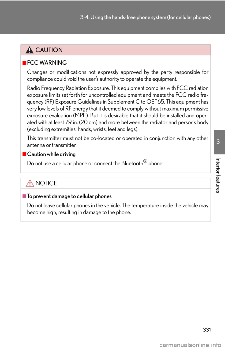 Lexus HS250h 2010  Setup / LEXUS 2010 HS250H OWNERS MANUAL (OM75006U) 331
3-4. Using the hands-free phone system (for cellular phones)
3
Interior features
CAUTION
■FCC WARNING
Changes or modifications not expressly  approved by the party responsible for 
compliance co Lexus HS250h 2010  Setup / LEXUS 2010 HS250H OWNERS MANUAL (OM75006U) 331
3-4. Using the hands-free phone system (for cellular phones)
3
Interior features
CAUTION
■FCC WARNING
Changes or modifications not expressly  approved by the party responsible for 
compliance co