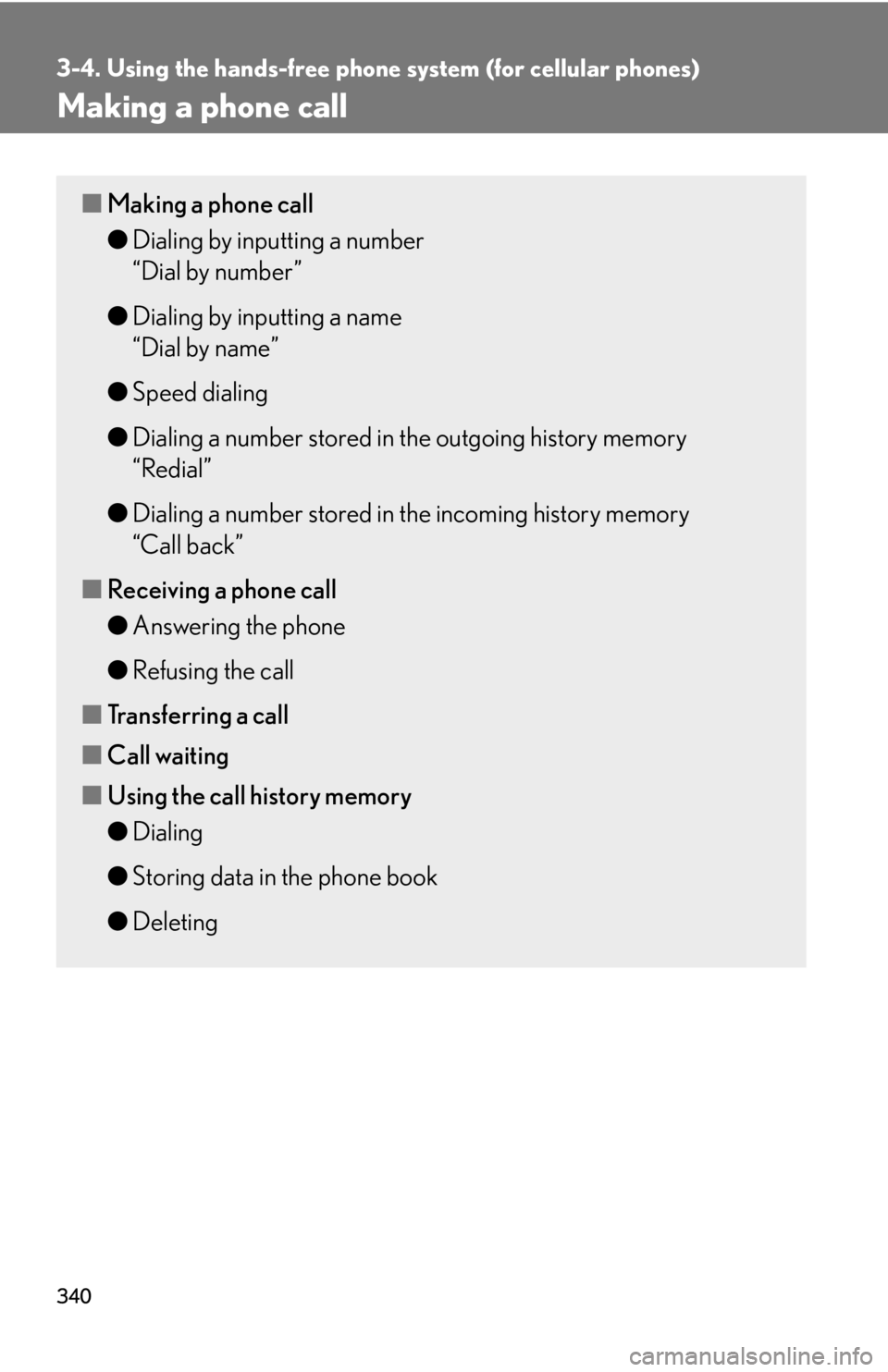 Lexus HS250h 2010  Setup / LEXUS 2010 HS250H OWNERS MANUAL (OM75006U) 340
3-4. Using the hands-free phone system (for cellular phones)
Making a phone call
■Making a phone call
●Dialing by inputting a number 
“Dial by number”
● Dialing b
y inputting a name  Lexus HS250h 2010  Setup / LEXUS 2010 HS250H OWNERS MANUAL (OM75006U) 340
3-4. Using the hands-free phone system (for cellular phones)
Making a phone call
■Making a phone call
●Dialing by inputting a number 
“Dial by number”
● Dialing b
y inputting a name
