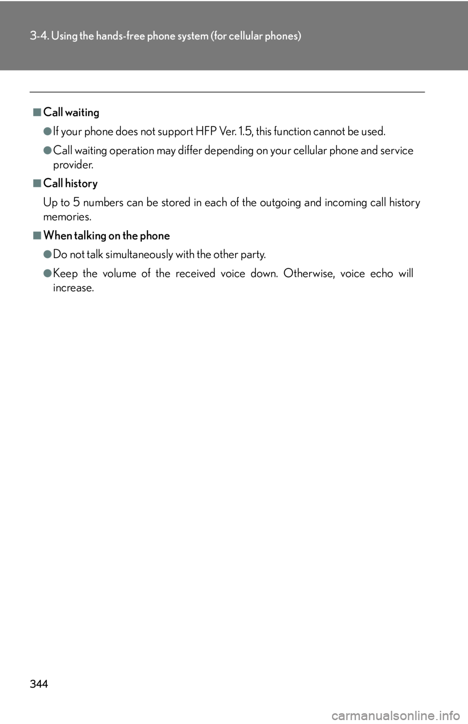 Lexus HS250h 2010  Setup / LEXUS 2010 HS250H OWNERS MANUAL (OM75006U) 344
3-4. Using the hands-free phone system (for cellular phones)
■Call waiting
●If your phone does not support HFP Ver. 1.5, this function cannot be used.
●Call waiting operation may differ depe Lexus HS250h 2010  Setup / LEXUS 2010 HS250H OWNERS MANUAL (OM75006U) 344
3-4. Using the hands-free phone system (for cellular phones)
■Call waiting
●If your phone does not support HFP Ver. 1.5, this function cannot be used.
●Call waiting operation may differ depe