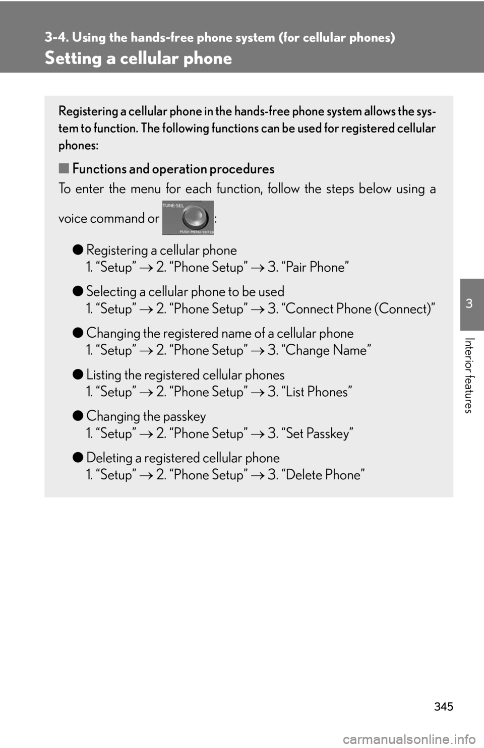Lexus HS250h 2010  Setup / LEXUS 2010 HS250H OWNERS MANUAL (OM75006U) 345
3-4. Using the hands-free phone system (for cellular phones)
3
Interior features
Setting a cellular phone
Registering a cellular phone in the hands-free phone system allows the sys-
tem to functio Lexus HS250h 2010  Setup / LEXUS 2010 HS250H OWNERS MANUAL (OM75006U) 345
3-4. Using the hands-free phone system (for cellular phones)
3
Interior features
Setting a cellular phone
Registering a cellular phone in the hands-free phone system allows the sys-
tem to functio