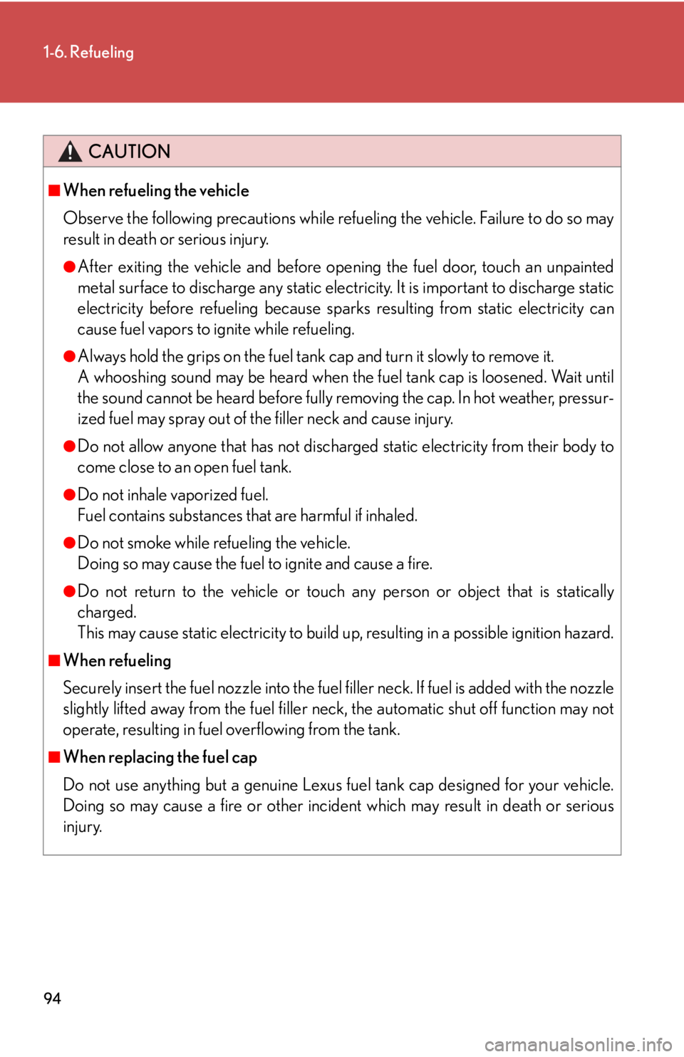 Lexus HS250h 2010  Setup / LEXUS 2010 HS250H OWNERS MANUAL (OM75006U) 94
1-6. Refueling
CAUTION
■When refueling the vehicle
Observe the following precautions while refueling the vehicle. Failure to do so may 
result in death or serious injury.
●After exiting the veh Lexus HS250h 2010  Setup / LEXUS 2010 HS250H OWNERS MANUAL (OM75006U) 94
1-6. Refueling
CAUTION
■When refueling the vehicle
Observe the following precautions while refueling the vehicle. Failure to do so may 
result in death or serious injury.
●After exiting the veh