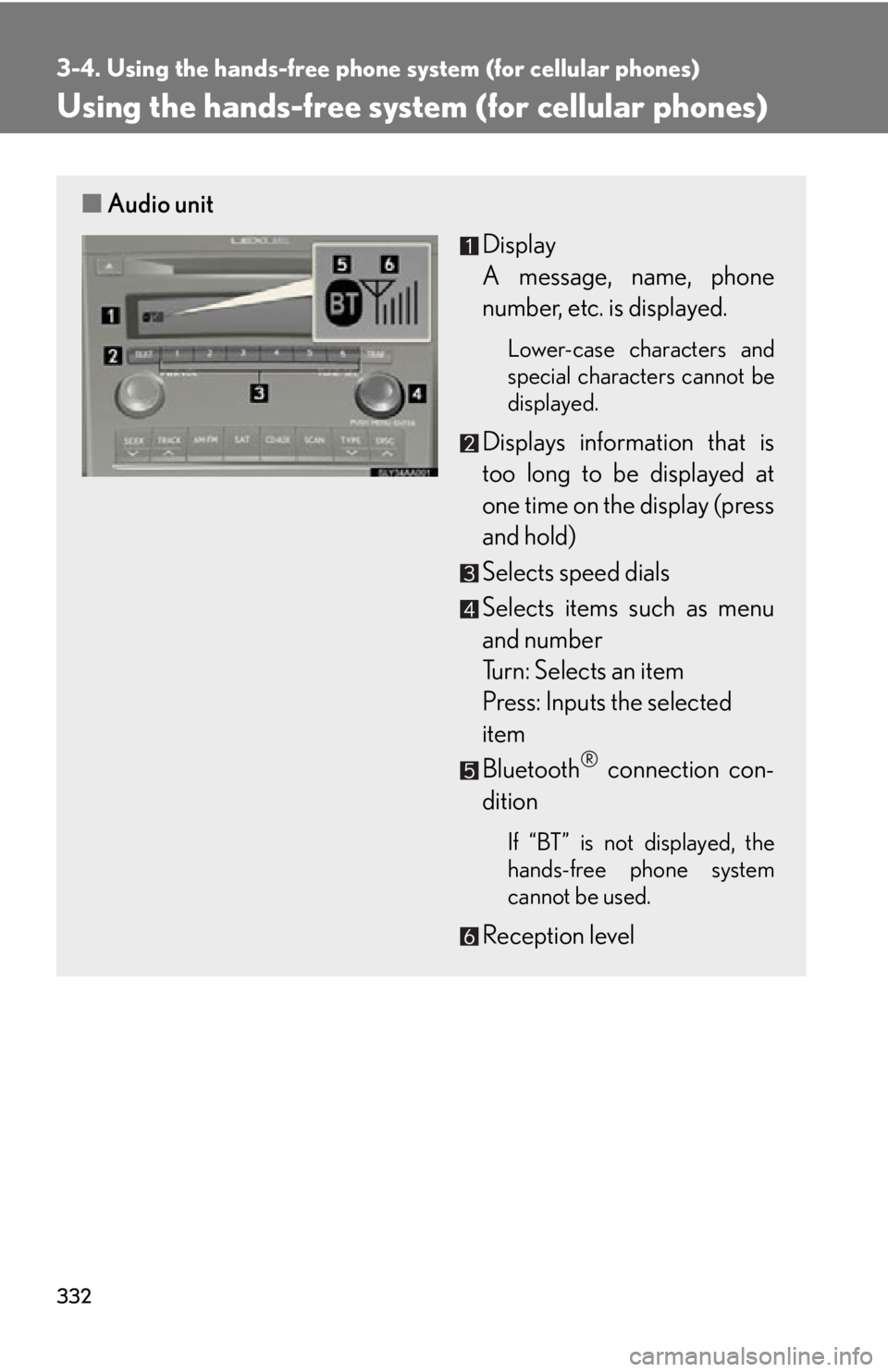 Lexus HS250h 2010 Do-it-yourself maintenance / LEXUS 2010 HS250H OWNERS MANUAL (OM75006U) 332
3-4. Using the hands-free phone system (for cellular phones)
Using the hands-free system (for cellular phones)
■Audio unit
Display
A message, name, phone
number
, etc. is displayed.
Lower Lexus HS250h 2010 Do-it-yourself maintenance / LEXUS 2010 HS250H OWNERS MANUAL (OM75006U) 332
3-4. Using the hands-free phone system (for cellular phones)
Using the hands-free system (for cellular phones)
■Audio unit
Display
A message, name, phone
number
, etc. is displayed.
Lower
