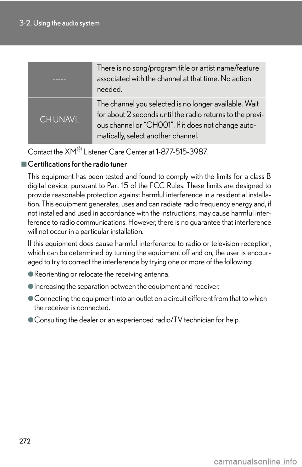 Lexus HS250h 2010 Basic Information Before Operation / LEXUS 2010 HS250H OWNERS MANUAL (OM75006U) 272
3-2. Using the audio system
Contact the XM® Listener Care Center at 1-877-515-3987.
■Certifications for the radio tuner
This equipment has been tested and found to comply with the limits for a Lexus HS250h 2010 Basic Information Before Operation / LEXUS 2010 HS250H OWNERS MANUAL (OM75006U) 272
3-2. Using the audio system
Contact the XM® Listener Care Center at 1-877-515-3987.
■Certifications for the radio tuner
This equipment has been tested and found to comply with the limits for a