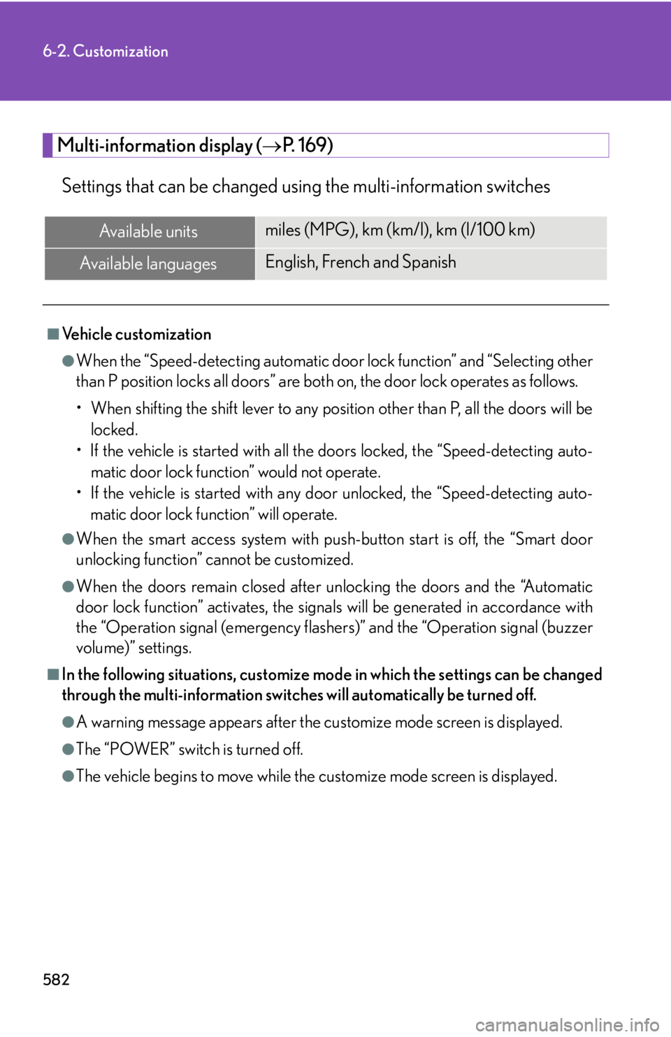 Lexus HS250h 2010  Scheduled Maintenance Guide / LEXUS 2010 HS250H OWNERS MANUAL (OM75006U) 582
6-2. Customization
Multi-information display (P. 169)
Settings that can be changed using  the multi-information switches
Available unitsmiles (MPG), km (km/l), km (l/100 km)
Available languages
