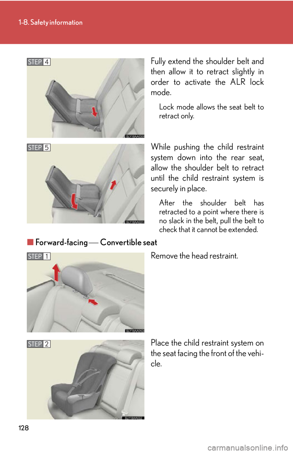 Lexus HS250h 2010 Hybrid system / LEXUS 2010 HS250H OWNERS MANUAL (OM75006U) 128
1-8. Safety information
Fully extend the shoulder belt and
then allow it to retract slightly in
order to activate the ALR lock
mode.
Lock mode allows the seat belt to
retract only.
While pushi Lexus HS250h 2010 Hybrid system / LEXUS 2010 HS250H OWNERS MANUAL (OM75006U) 128
1-8. Safety information
Fully extend the shoulder belt and
then allow it to retract slightly in
order to activate the ALR lock
mode.
Lock mode allows the seat belt to
retract only.
While pushi