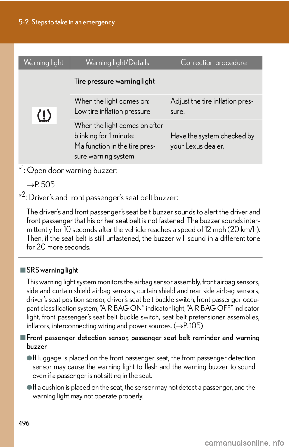 Lexus HS250h 2010 Hybrid system / LEXUS 2010 HS250H OWNERS MANUAL (OM75006U) 496
5-2. Steps to take in an emergency
*1: Open door warning buzzer:
ď‚®P. 5 0 5
*2: Driver’s and front passenger’s seat belt buzzer:
The driver’s and front passenger’s seat belt buzzer soun Lexus HS250h 2010 Hybrid system / LEXUS 2010 HS250H OWNERS MANUAL (OM75006U) 496
5-2. Steps to take in an emergency
*1: Open door warning buzzer:
ď‚®P. 5 0 5
*2: Driver’s and front passenger’s seat belt buzzer:
The driver’s and front passenger’s seat belt buzzer soun