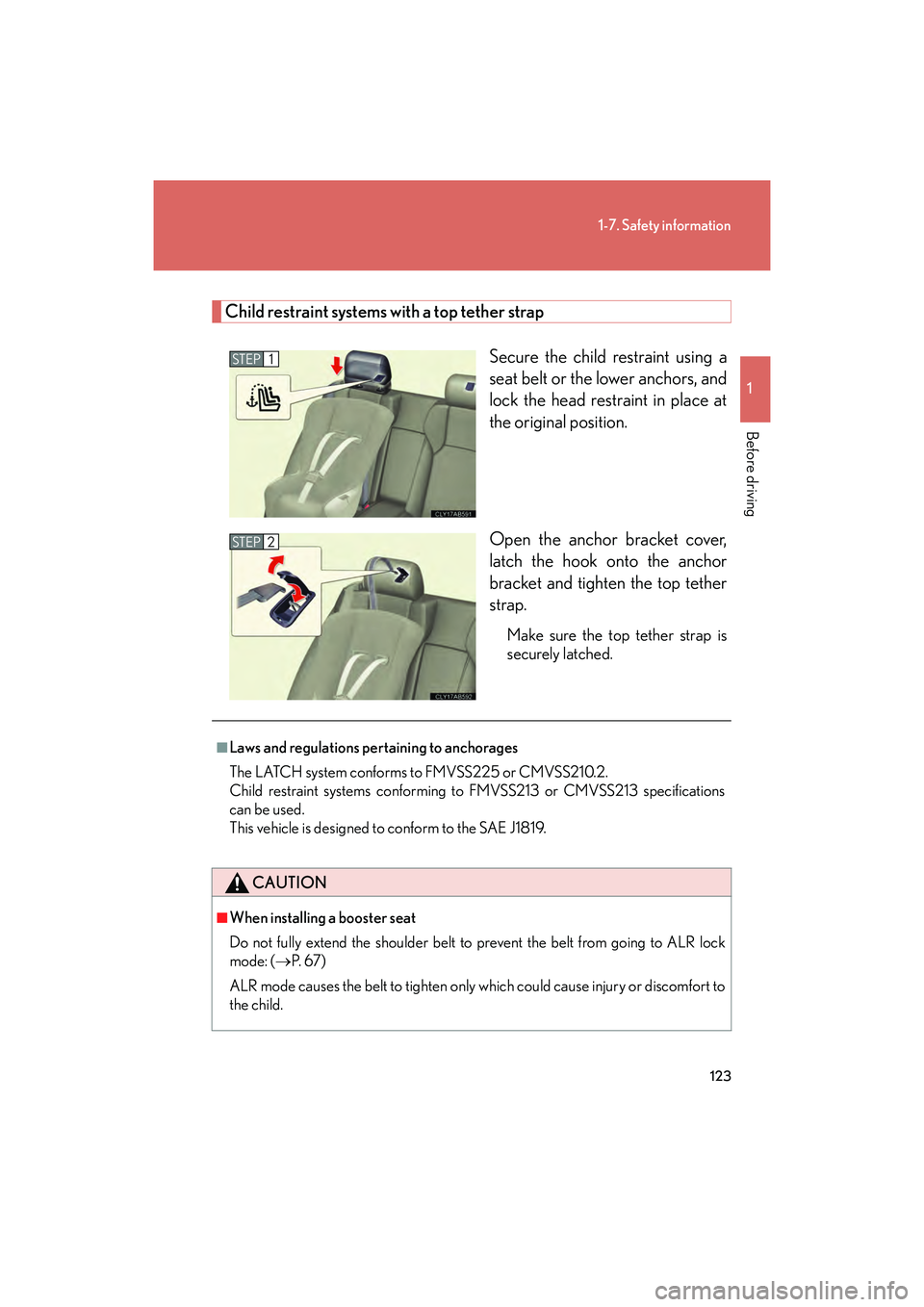 Lexus IS F 2014 Owners Manual 123
1-7. Safety information
1
Before driving
IS F_U
Child restraint systems with a top tether strapSecure the child restraint using a
seat belt or the lower anchors, and
lock the head restraint in pla Lexus IS F 2014 Owners Manual 123
1-7. Safety information
1
Before driving
IS F_U
Child restraint systems with a top tether strapSecure the child restraint using a
seat belt or the lower anchors, and
lock the head restraint in pla