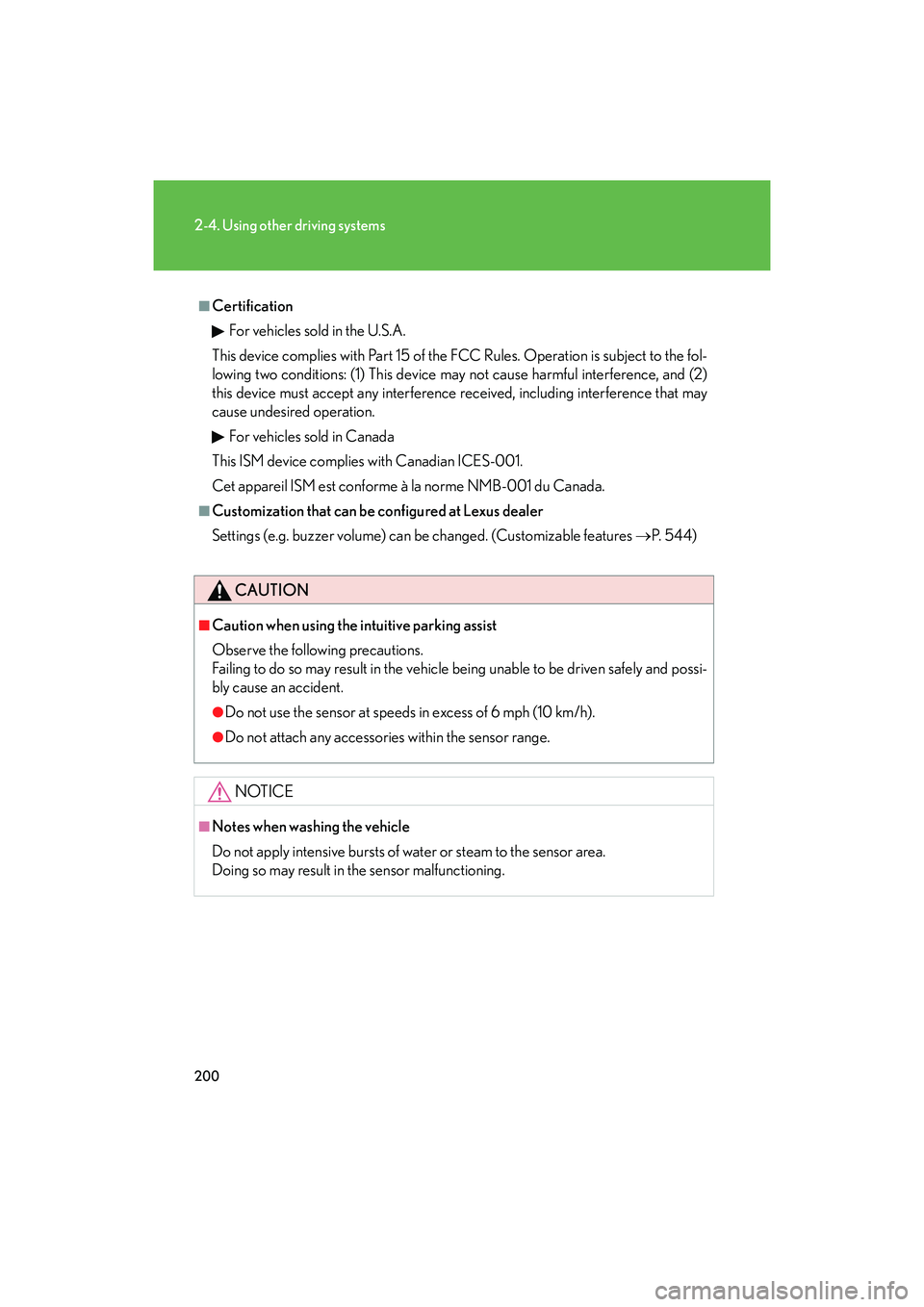 Lexus IS F 2014 Owners Guide 200
2-4. Using other driving systems
IS F_U
■CertificationFor vehicles sold in the U.S.A.
This device complies with Part 15 of the FCC Rules. Operation is subject to the fol-
lowing two conditions: Lexus IS F 2014 Owners Guide 200
2-4. Using other driving systems
IS F_U
■CertificationFor vehicles sold in the U.S.A.
This device complies with Part 15 of the FCC Rules. Operation is subject to the fol-
lowing two conditions: