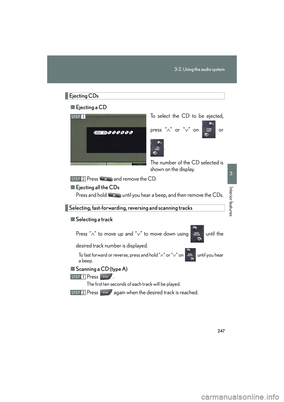 Lexus IS F 2014 Service Manual 247
3-2. Using the audio system
3
Interior features
IS F_U
Ejecting CDs■ Ejecting a CD
To select the CD to be ejected,
press “∧” or “ ∨” on or
.
The number of the CD selected is
shown Lexus IS F 2014 Service Manual 247
3-2. Using the audio system
3
Interior features
IS F_U
Ejecting CDs■ Ejecting a CD
To select the CD to be ejected,
press “∧” or “ ∨” on or
.
The number of the CD selected is
shown
