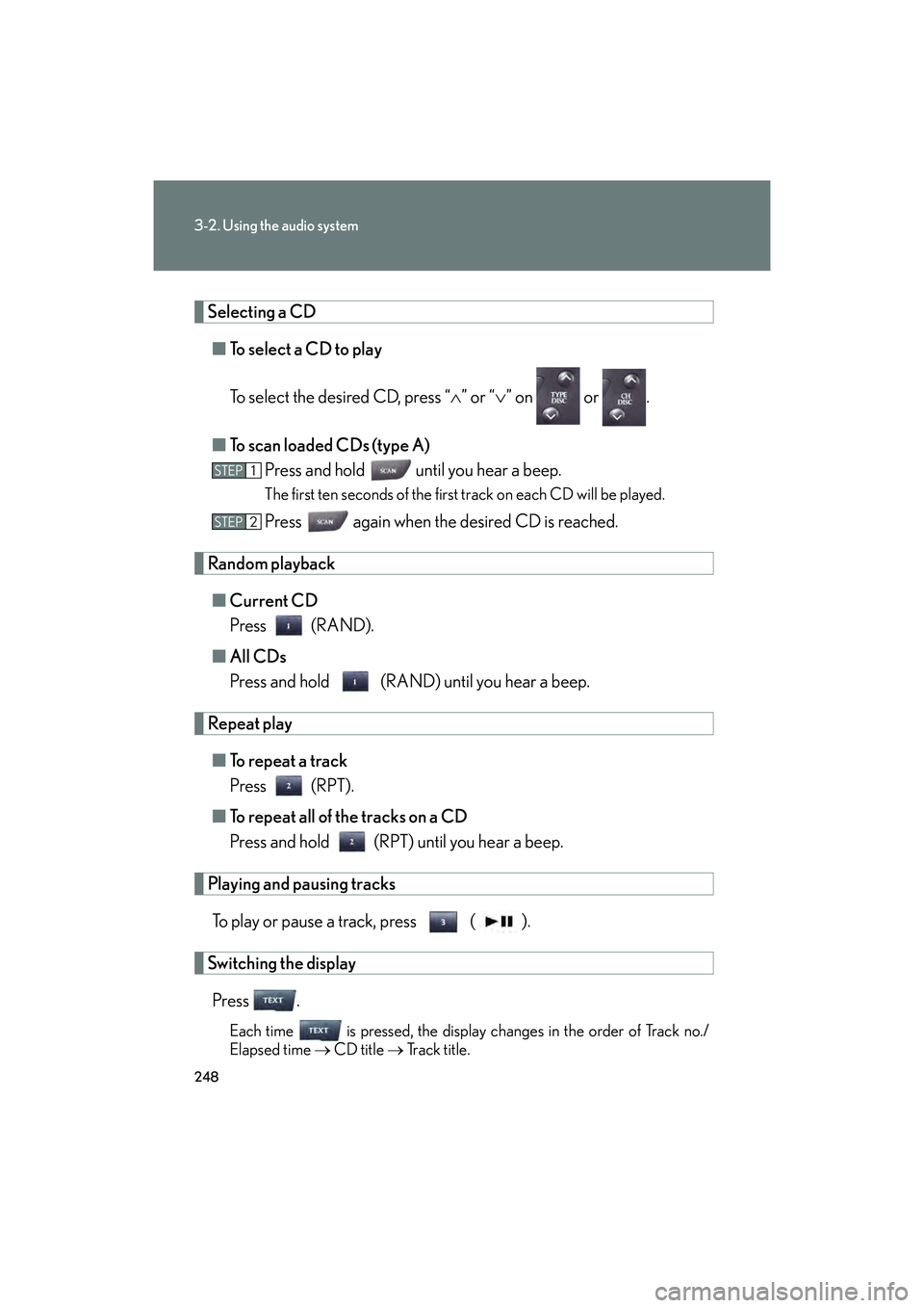 Lexus IS F 2014 Service Manual 248
3-2. Using the audio system
IS F_U
Selecting a CD■ To select a CD to play
To select the desired CD, press “ ∧” or “ ∨” on or .
■ To scan loaded CDs (type A)
Press and hold unt Lexus IS F 2014 Service Manual 248
3-2. Using the audio system
IS F_U
Selecting a CD■ To select a CD to play
To select the desired CD, press “ ∧” or “ ∨” on or .
■ To scan loaded CDs (type A)
Press and hold unt
