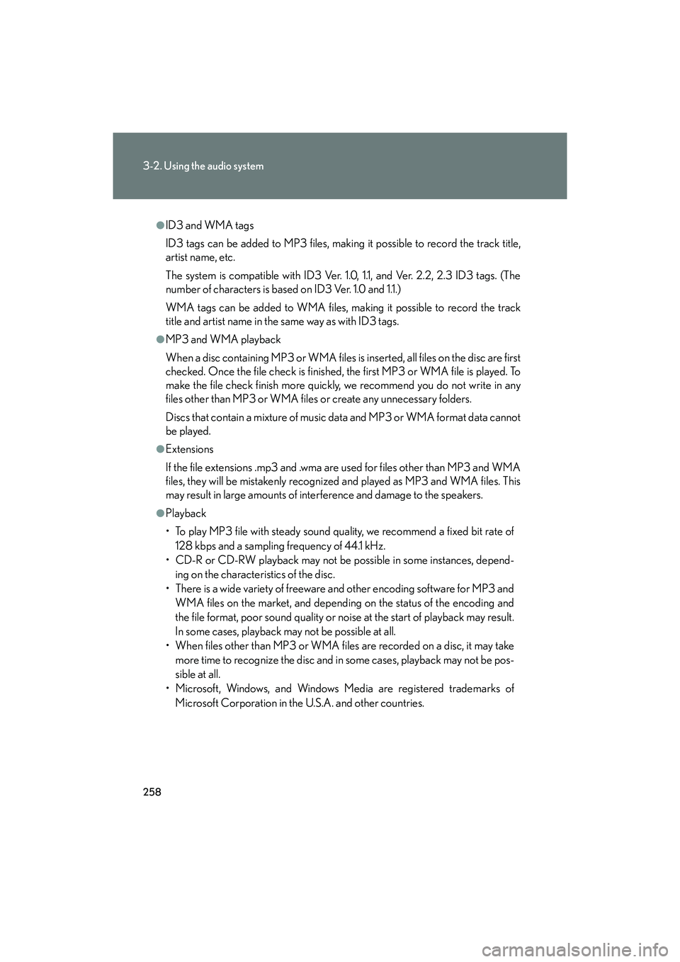 Lexus IS F 2014 Owners Manual 258
3-2. Using the audio system
IS F_U
●ID3 and WMA tags
ID3 tags can be added to MP3 files, making it possible to record the track title,
artist name, etc.
The system is compatible with ID3 Ver. 1. Lexus IS F 2014 Owners Manual 258
3-2. Using the audio system
IS F_U
●ID3 and WMA tags
ID3 tags can be added to MP3 files, making it possible to record the track title,
artist name, etc.
The system is compatible with ID3 Ver. 1.