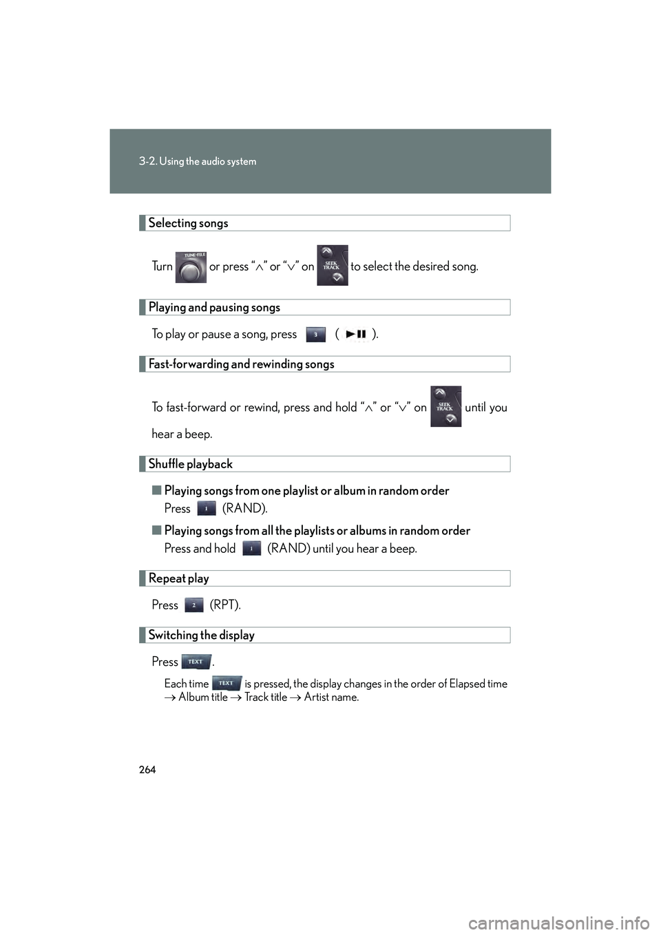 Lexus IS F 2014 Workshop Manual 264
3-2. Using the audio system
IS F_U
Selecting songsTurn or press “ ∧” or “ ∨” on to select the desired song.
Playing and pausing songs
To play or pause a song, press ( ).
Fast-for Lexus IS F 2014 Workshop Manual 264
3-2. Using the audio system
IS F_U
Selecting songsTurn or press “ ∧” or “ ∨” on to select the desired song.
Playing and pausing songs
To play or pause a song, press ( ).
Fast-for