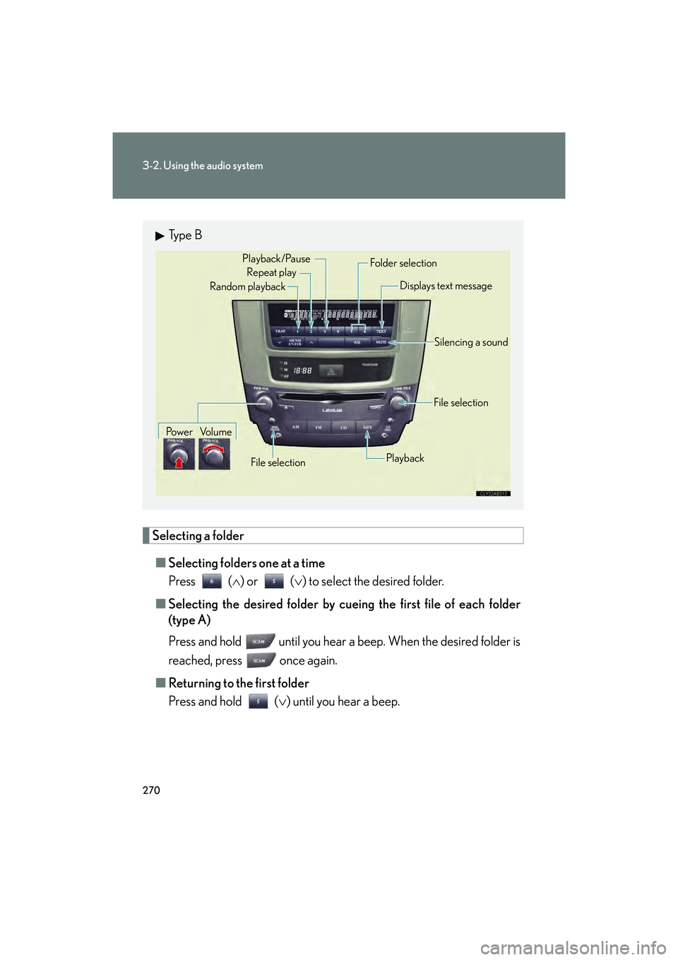 Lexus IS F 2014 Workshop Manual 270
3-2. Using the audio system
IS F_U
Selecting a folder■ Selecting folders one at a time
Press ( ∧) or ( ∨) to select the desired folder.
■ Selecting the desired folder by cuei ng the first Lexus IS F 2014 Workshop Manual 270
3-2. Using the audio system
IS F_U
Selecting a folder■ Selecting folders one at a time
Press ( ∧) or ( ∨) to select the desired folder.
■ Selecting the desired folder by cuei ng the first