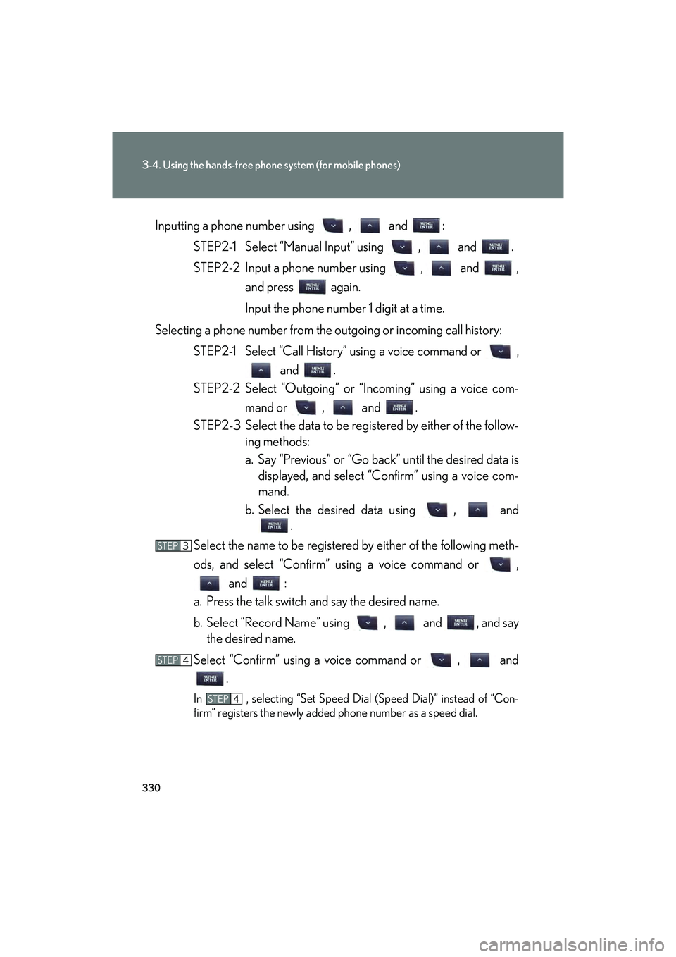 Lexus IS F 2014 Manual PDF 330
3-4. Using the hands-free phone system (for mobile phones)
IS F_UInputting a phone number using , and :
STEP2-1 Select “Manual Input” using , and .
STEP2-2 Input a phone number using Lexus IS F 2014 Manual PDF 330
3-4. Using the hands-free phone system (for mobile phones)
IS F_UInputting a phone number using , and :
STEP2-1 Select “Manual Input” using , and .
STEP2-2 Input a phone number using