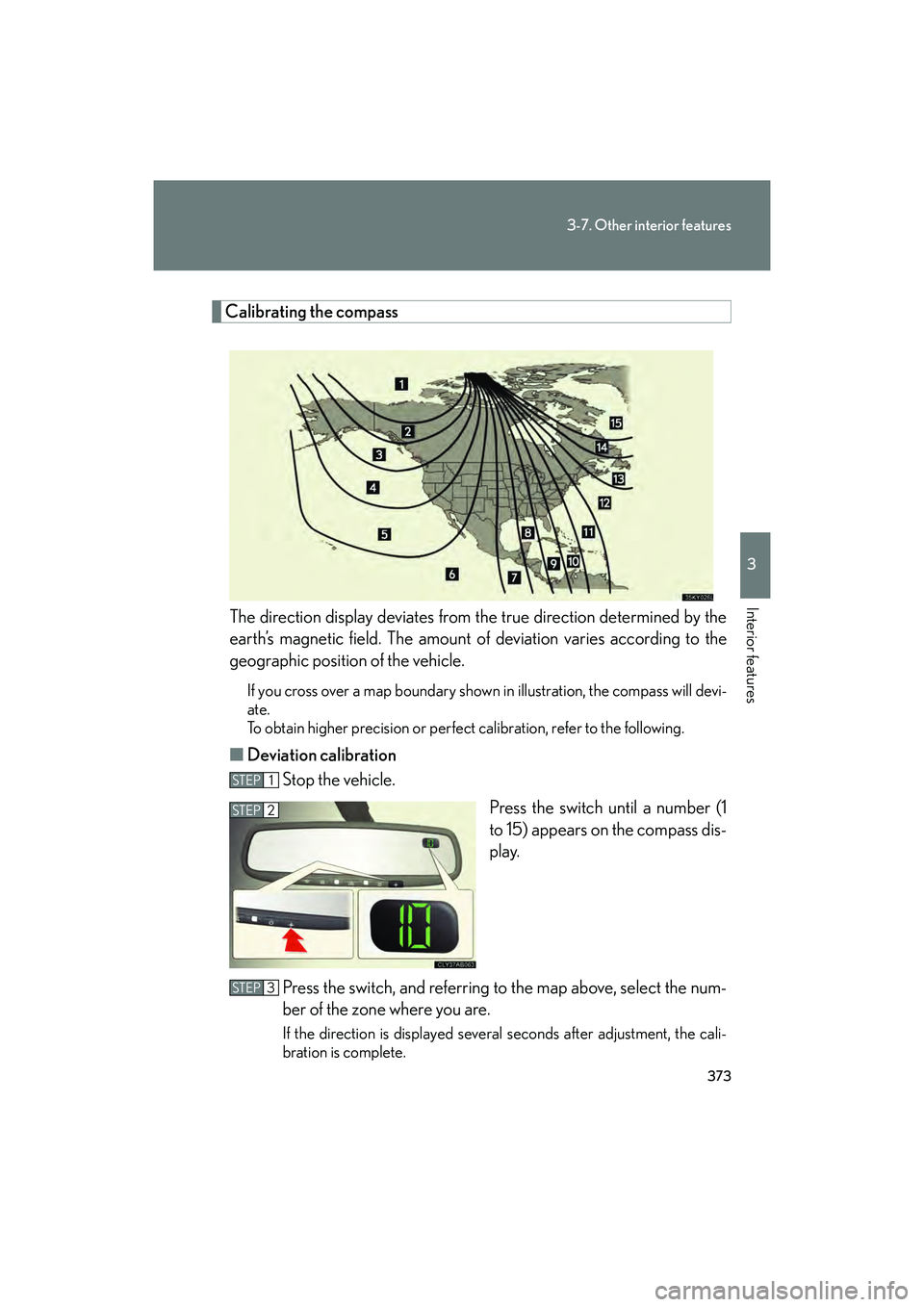 Lexus IS F 2014 Manual PDF 373
3-7. Other interior features
3
Interior features
IS F_U
Calibrating the compassThe direction display deviates from the true direction determined by the
earth’s magnetic field. The amount of devi Lexus IS F 2014 Manual PDF 373
3-7. Other interior features
3
Interior features
IS F_U
Calibrating the compassThe direction display deviates from the true direction determined by the
earth’s magnetic field. The amount of devi