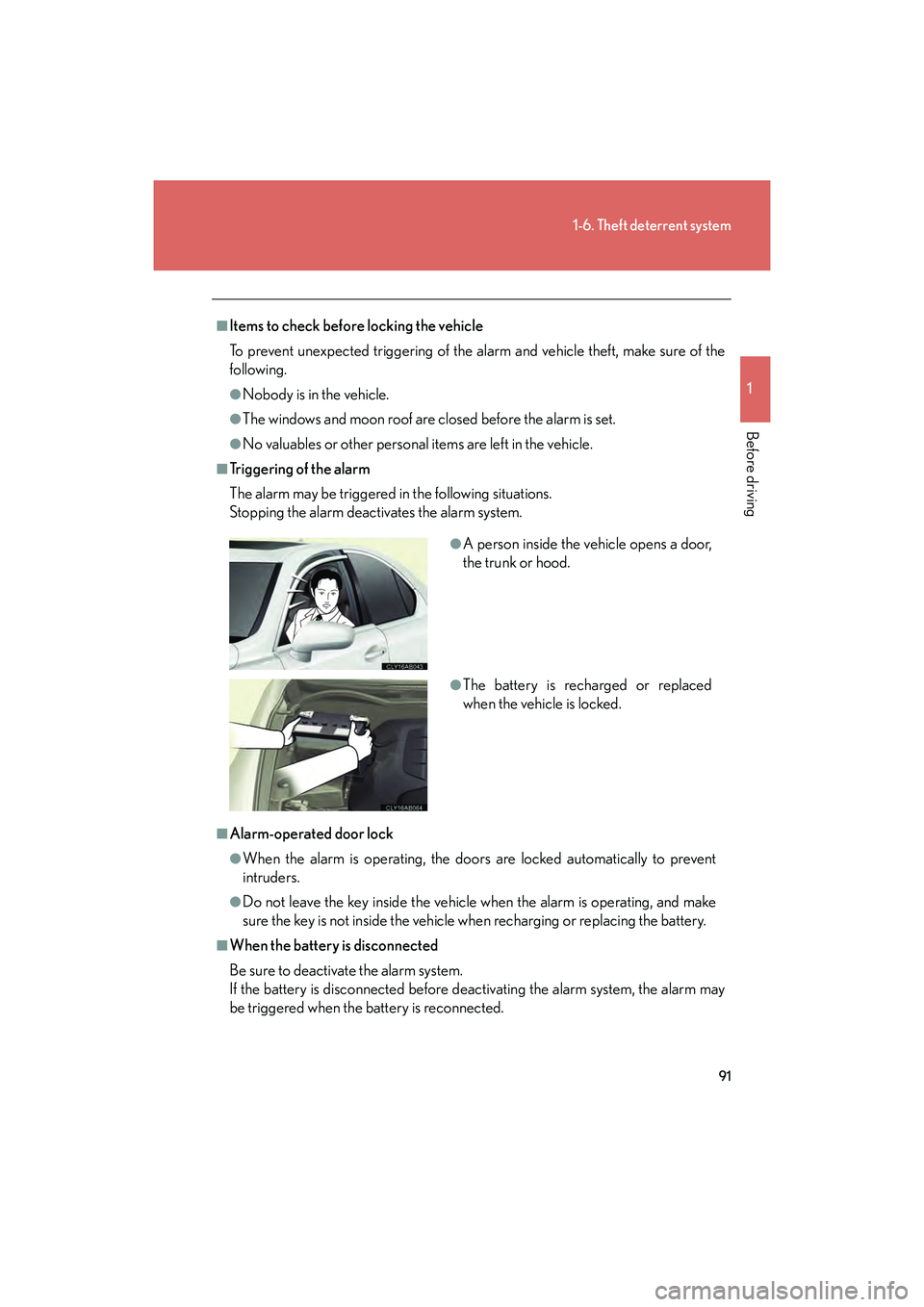Lexus IS F 2014 Owners Manual 91
1-6. Theft deterrent system
1
Before driving
IS F_U
■Items to check before locking the vehicle
To prevent unexpected triggering of the alarm and vehicle theft, make sure of the
following.
●Nobo Lexus IS F 2014 Owners Manual 91
1-6. Theft deterrent system
1
Before driving
IS F_U
■Items to check before locking the vehicle
To prevent unexpected triggering of the alarm and vehicle theft, make sure of the
following.
●Nobo