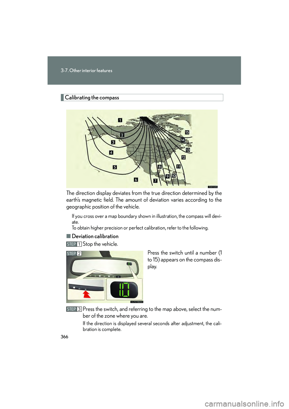 Lexus IS F 2012 Manual PDF 366
3-7. Other interior features
IS F_U
Calibrating the compassThe direction display deviates from the true direction determined by the
earth’s magnetic field. The amount of deviation varies accordi Lexus IS F 2012 Manual PDF 366
3-7. Other interior features
IS F_U
Calibrating the compassThe direction display deviates from the true direction determined by the
earth’s magnetic field. The amount of deviation varies accordi