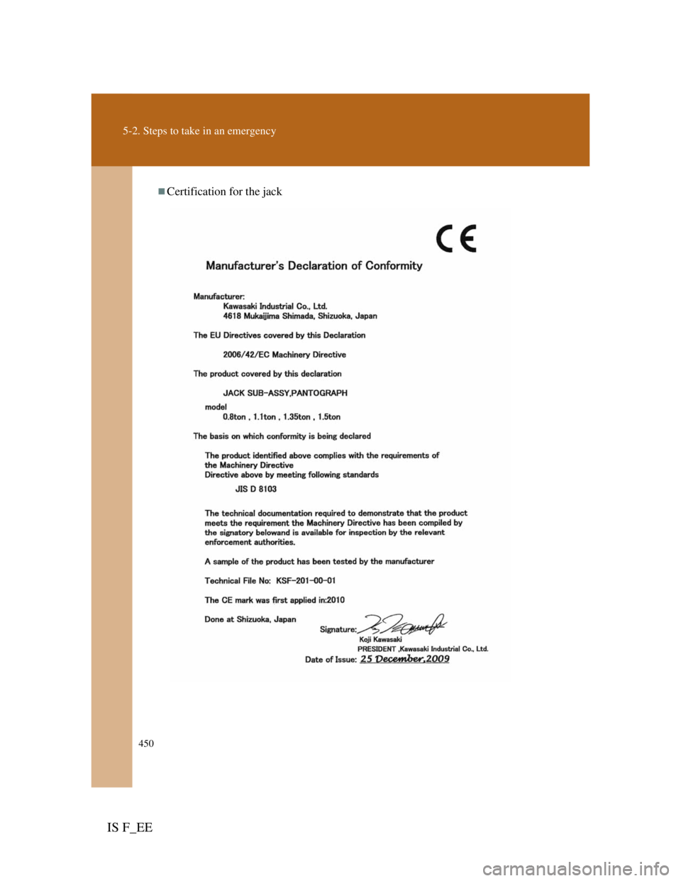Lexus IS F 2011 Owners Manual 450
5-2. Steps to take in an emergency
IS F_EE
Certification for the jack Lexus IS F 2011 Owners Manual 450
5-2. Steps to take in an emergency
IS F_EE
Certification for the jack