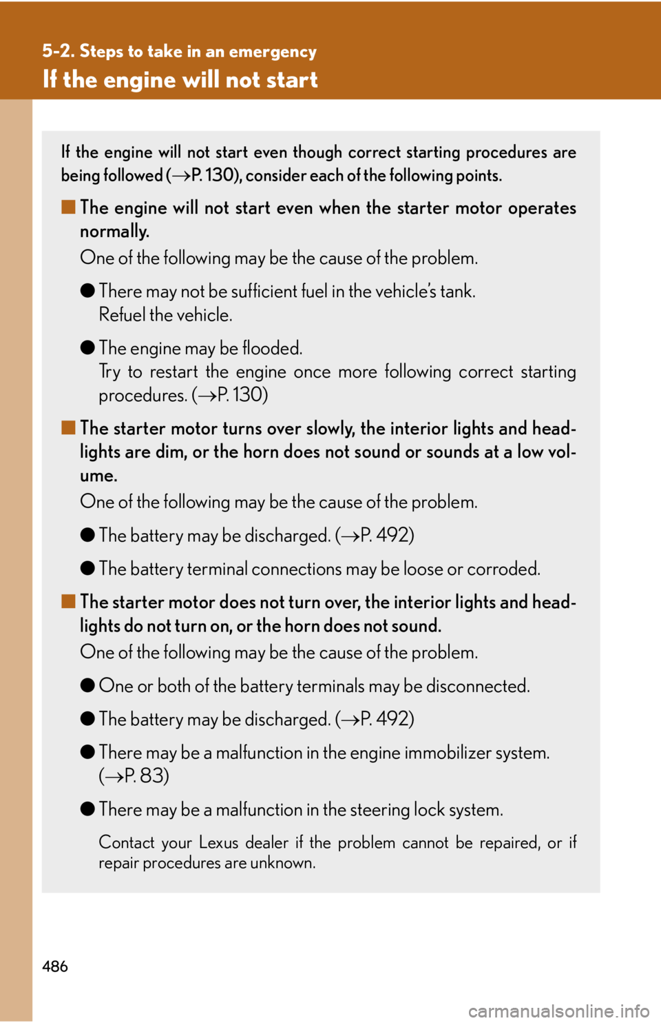 Lexus IS F 2011  Instrument Cluster / LEXUS 2011 IS F OWNERS MANUAL (OM53893U) 486
5-2. Steps to take in an emergency
If the engine will not start
If the engine will not start even though correct starting procedures are
being followed (
P. 130), consider each of the following