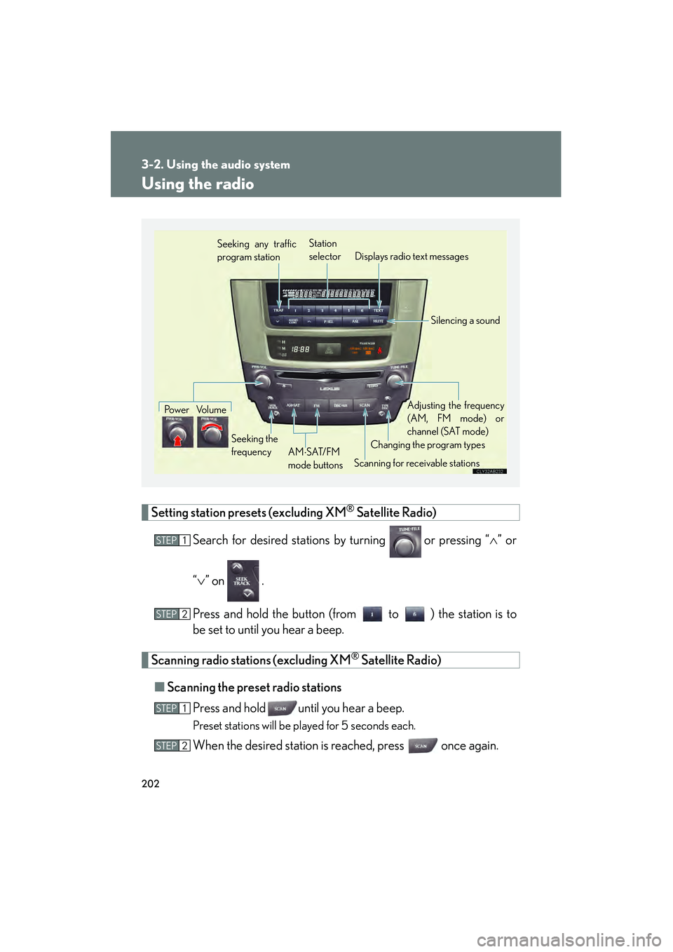 Lexus IS F 2009 Owners Guide 202
3-2. Using the audio system
08_IS F_U_(L/O_0808)
Using the radio
Setting station presets (excluding XM® Satellite Radio)
Search for desired stations by turning
or pressing “ ∧” or
“ ∨ Lexus IS F 2009 Owners Guide 202
3-2. Using the audio system
08_IS F_U_(L/O_0808)
Using the radio
Setting station presets (excluding XM® Satellite Radio)
Search for desired stations by turning
or pressing “ ∧” or
“ ∨