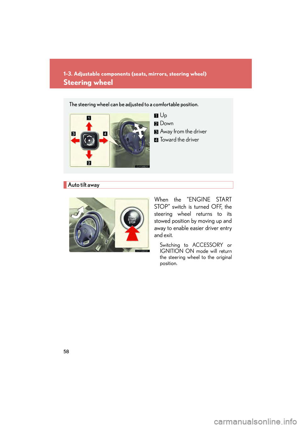 Lexus IS F 2009 Owners Guide 58
1-3. Adjustable components (seats, mirrors, steering wheel)
08_IS F_U_(L/O_0808)
Steering wheel
Auto tilt awayWhen the “ENGINE START
STOP” switch is turned OFF, the
steering wheel returns to it Lexus IS F 2009 Owners Guide 58
1-3. Adjustable components (seats, mirrors, steering wheel)
08_IS F_U_(L/O_0808)
Steering wheel
Auto tilt awayWhen the “ENGINE START
STOP” switch is turned OFF, the
steering wheel returns to it