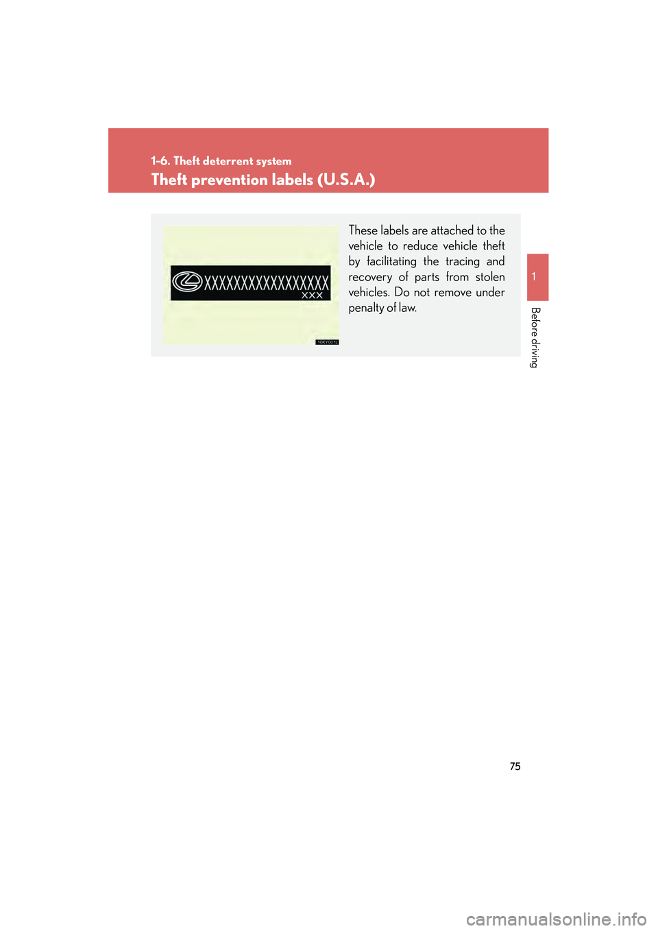 Lexus IS F 2009 Manual PDF 75
1
1-6. Theft deterrent system
Before driving
08_IS F_U_(L/O_0808)
Theft prevention labels (U.S.A.)
These labels are attached to the
vehicle to reduce vehicle theft
by facilitating the tracing and
r Lexus IS F 2009 Manual PDF 75
1
1-6. Theft deterrent system
Before driving
08_IS F_U_(L/O_0808)
Theft prevention labels (U.S.A.)
These labels are attached to the
vehicle to reduce vehicle theft
by facilitating the tracing and
r