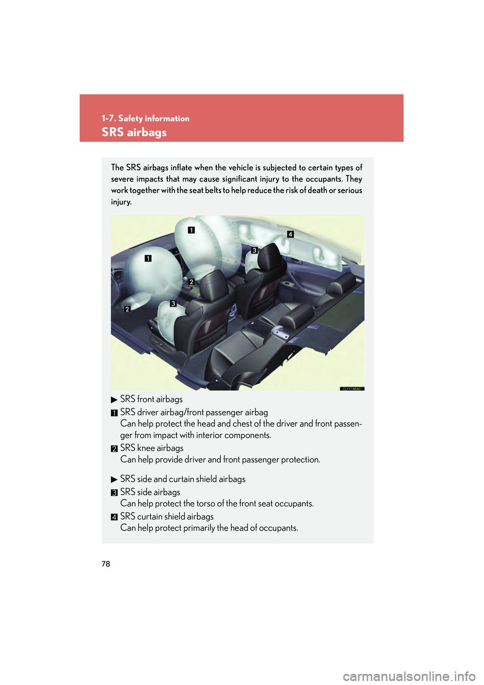 Lexus IS F 2009 Manual PDF 78
1-7. Safety information
08_IS F_U_(L/O_0808)
SRS airbags
The SRS airbags inflate when the vehicle is subjected to certain types of
severe impacts that may cause significant injury to the occupants. Lexus IS F 2009 Manual PDF 78
1-7. Safety information
08_IS F_U_(L/O_0808)
SRS airbags
The SRS airbags inflate when the vehicle is subjected to certain types of
severe impacts that may cause significant injury to the occupants.