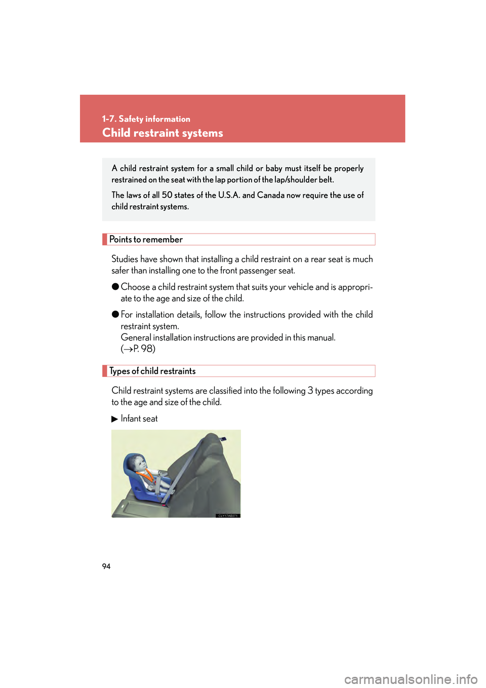 Lexus IS F 2009 Owners Manual 94
1-7. Safety information
08_IS F_U_(L/O_0808)
Child restraint systems
Points to rememberStudies have shown that installing a child restraint on a rear seat is much
safer than installing one to the f