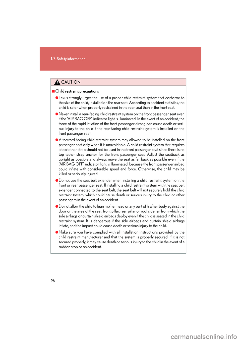 Lexus IS F 2009 Owners Manual 96
1-7. Safety information
08_IS F_U_(L/O_0808)
CAUTION
■Child restraint precautions
●Lexus strongly urges the use of a proper child restraint system that conforms to
the size of the child, instal Lexus IS F 2009 Owners Manual 96
1-7. Safety information
08_IS F_U_(L/O_0808)
CAUTION
■Child restraint precautions
●Lexus strongly urges the use of a proper child restraint system that conforms to
the size of the child, instal
