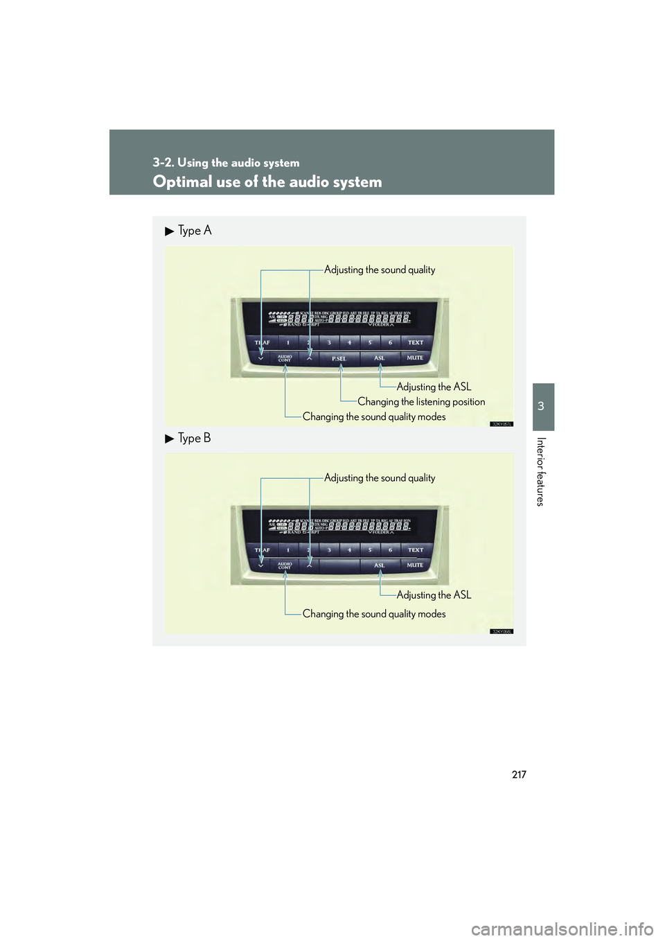 Lexus IS F 2008 Owners Manual 217
3-2. Using the audio system
3
Interior features
08_IS F_U_(L/O_0711)
Optimal use of the audio system
Ty p e A
Ty p e B
Adjusting the sound quality
Changing the sound quality modes Changing the l Lexus IS F 2008 Owners Manual 217
3-2. Using the audio system
3
Interior features
08_IS F_U_(L/O_0711)
Optimal use of the audio system
Ty p e A
Ty p e B
Adjusting the sound quality
Changing the sound quality modes Changing the l