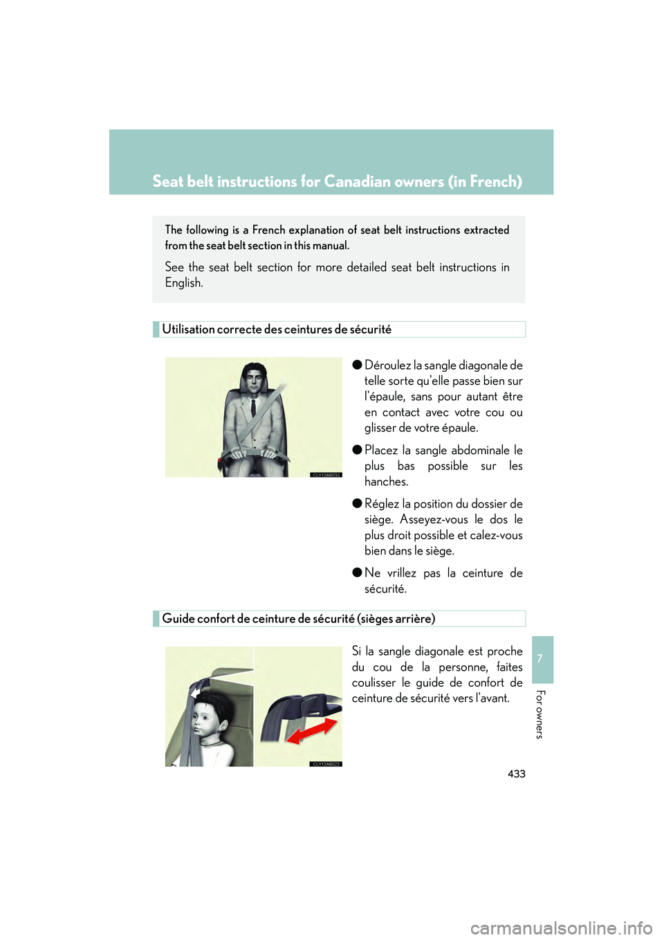 Lexus IS F 2008 Service Manual 433
7
08_IS F_U_(L/O_0711)
For owners
Seat belt instructions for Canadian owners (in French)
The following is a French explanation of seat belt instructions extracted
from the seat belt section in thi Lexus IS F 2008 Service Manual 433
7
08_IS F_U_(L/O_0711)
For owners
Seat belt instructions for Canadian owners (in French)
The following is a French explanation of seat belt instructions extracted
from the seat belt section in thi